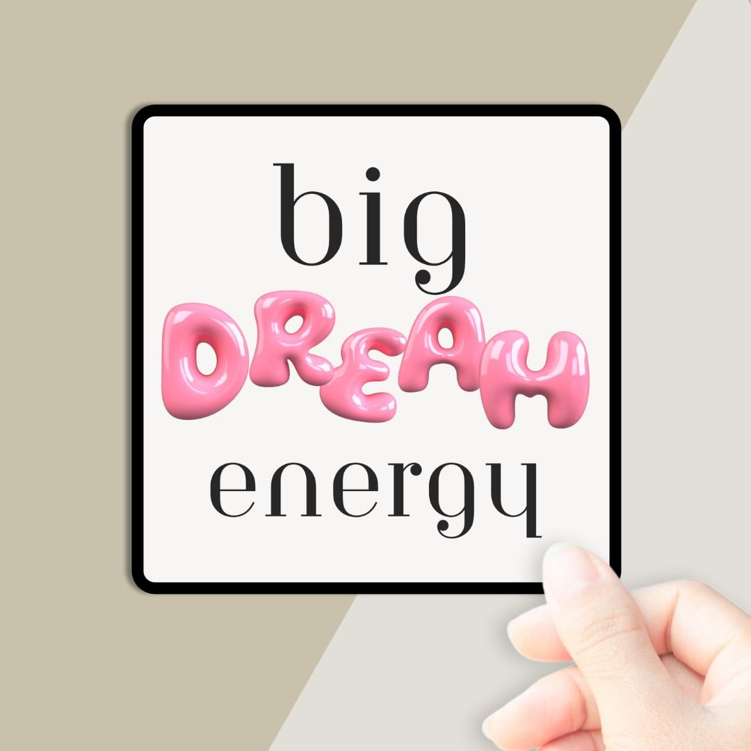 Big Dream Energy Sticker