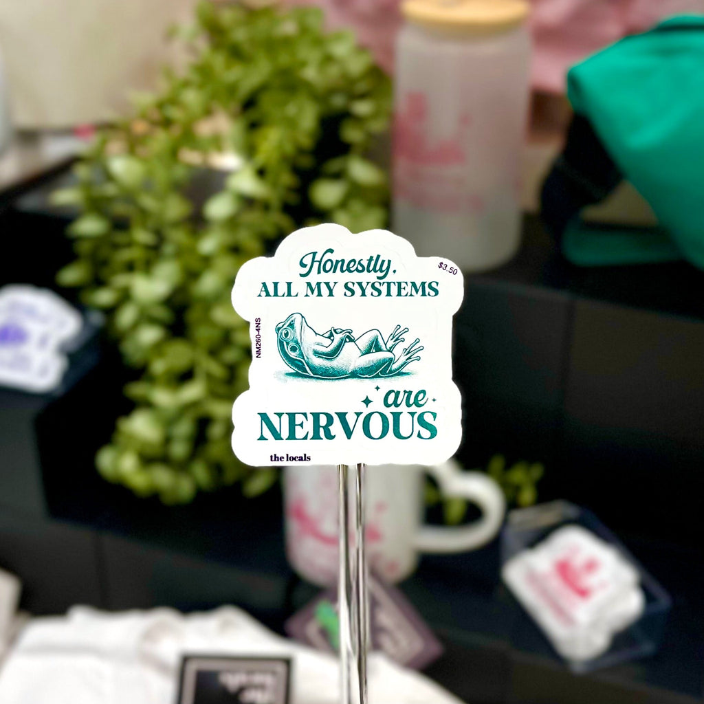 Honestly, All My Systems Are Nervous Sticker
