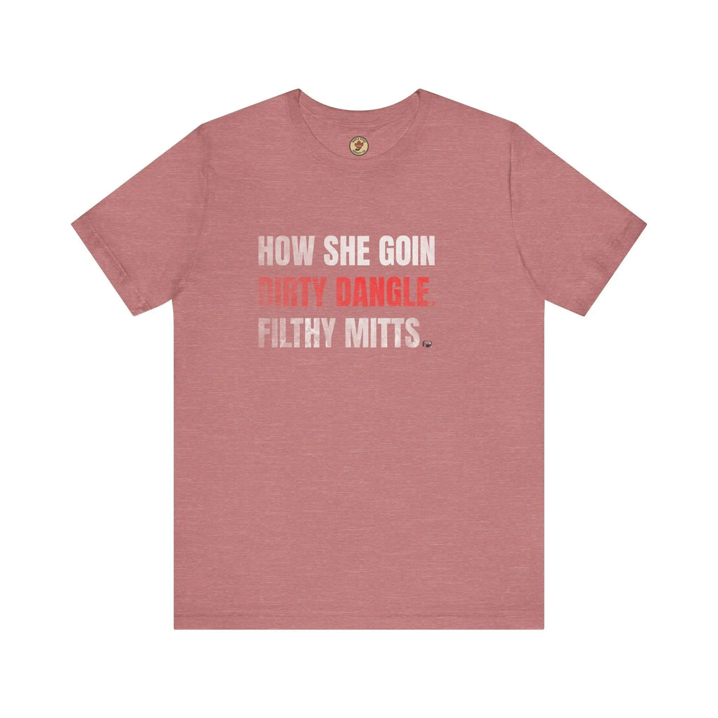 T-shirt « How She Goin Dirty Dangle Filthy Mitts » - Joueuse talentueuse - Maple Stick Hockey Co. - Véritable fan