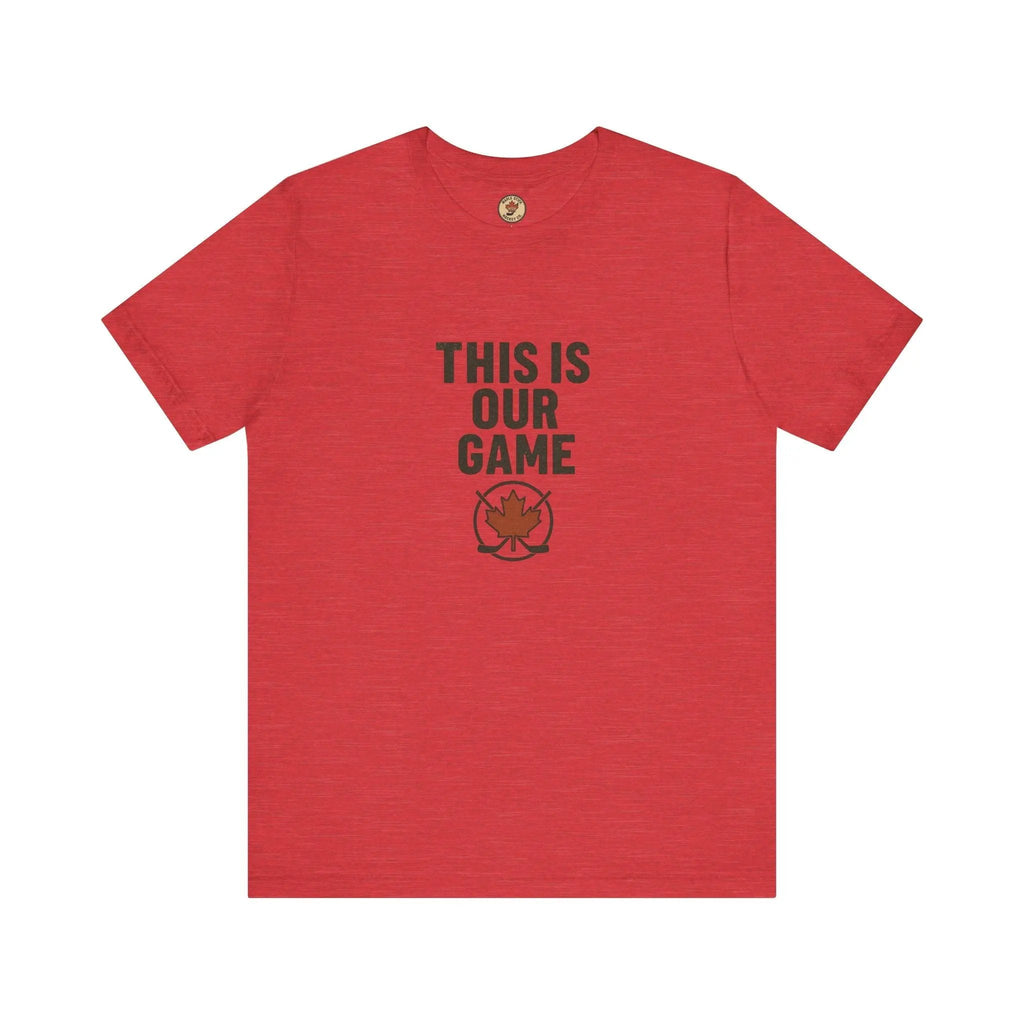 This Is Our Game Women's T-Shirt – Canada Maple Leaf Tee