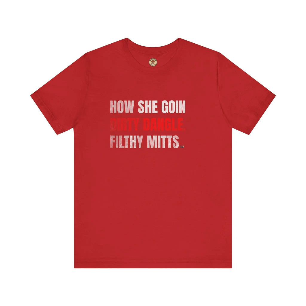 T-shirt « How She Goin Dirty Dangle Filthy Mitts » - Joueuse talentueuse - Maple Stick Hockey Co. - Véritable fan