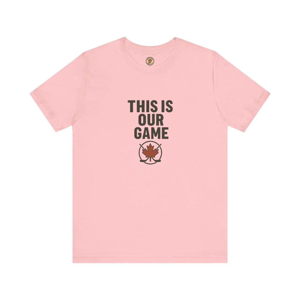 This Is Our Game Women's T-Shirt – Canada Maple Leaf Tee