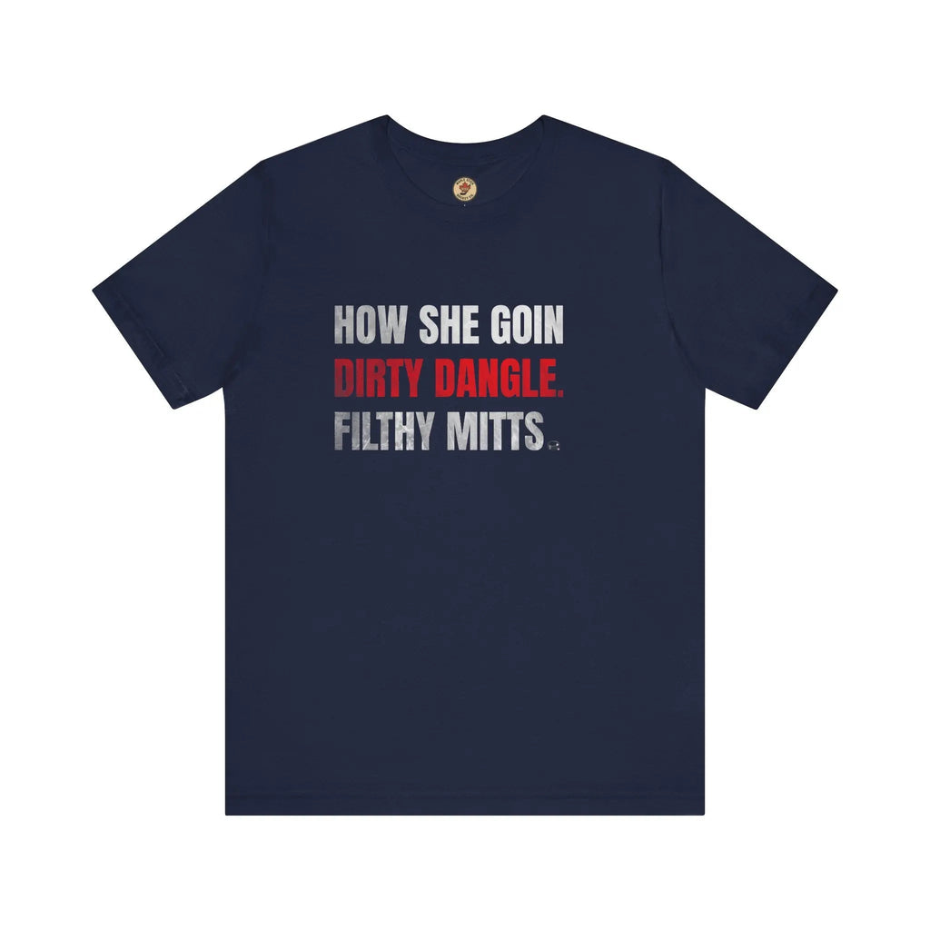 T-shirt « How She Goin Dirty Dangle Filthy Mitts » - Joueuse talentueuse - Maple Stick Hockey Co. - Véritable fan