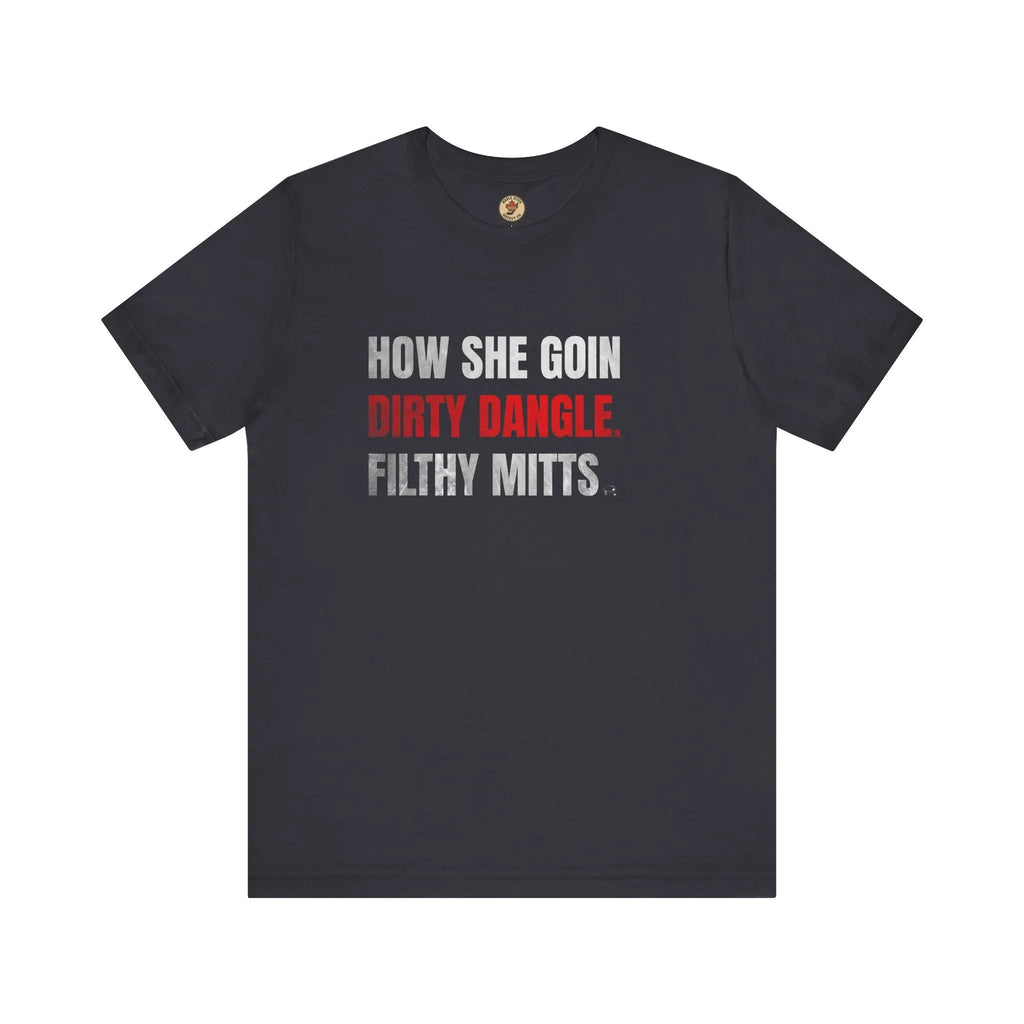 T-shirt « How She Goin Dirty Dangle Filthy Mitts » - Joueuse talentueuse - Maple Stick Hockey Co. - Véritable fan