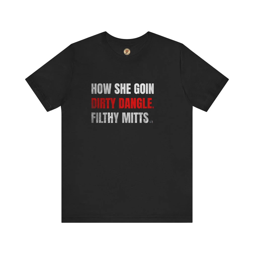 T-shirt « How She Goin Dirty Dangle Filthy Mitts » - Joueuse talentueuse - Maple Stick Hockey Co. - Véritable fan