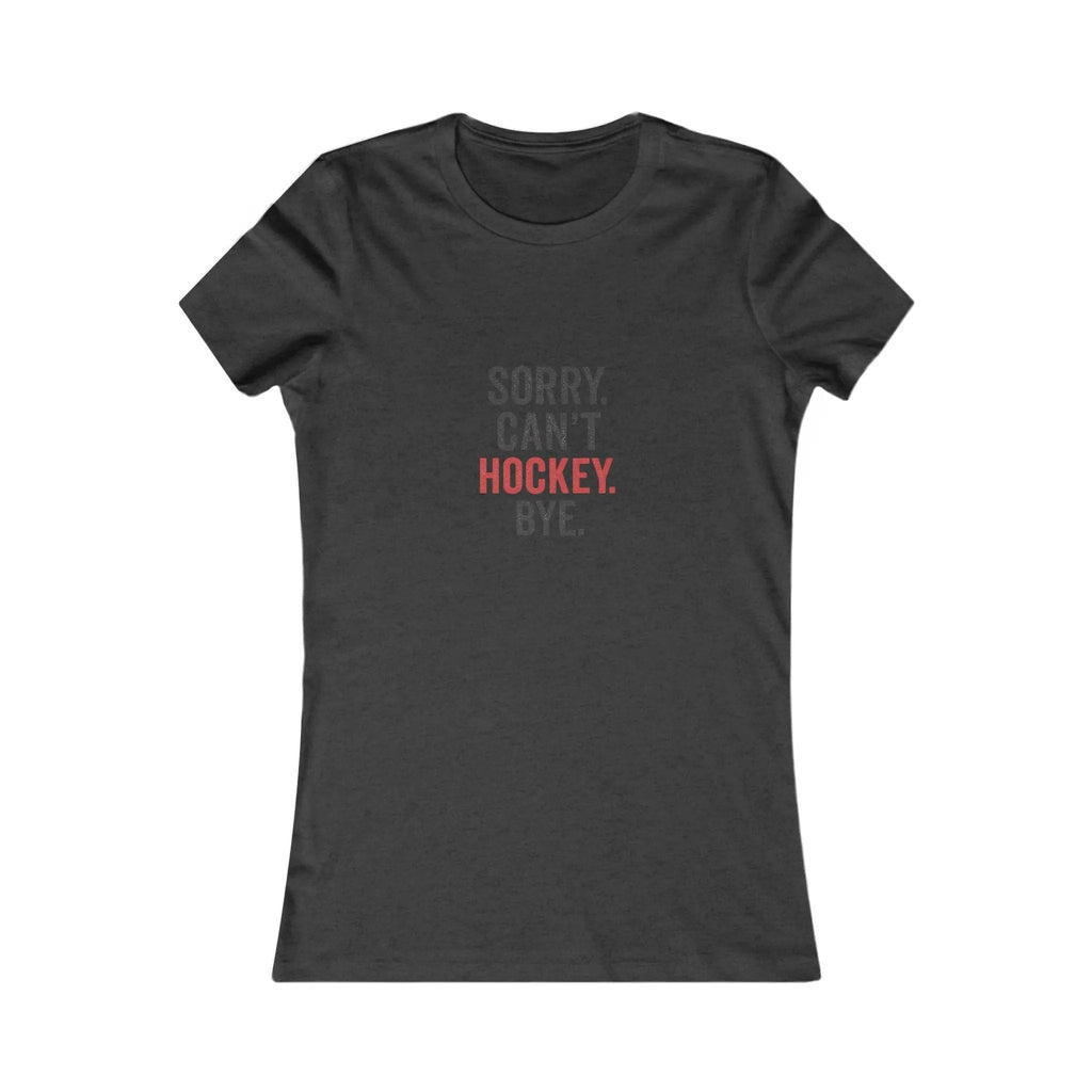 Sorry Can't Hockey Bye Shirt – Funny Hockey Mom Tee