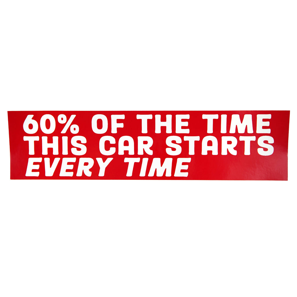 60 Percent of the Time Bumper Sticker