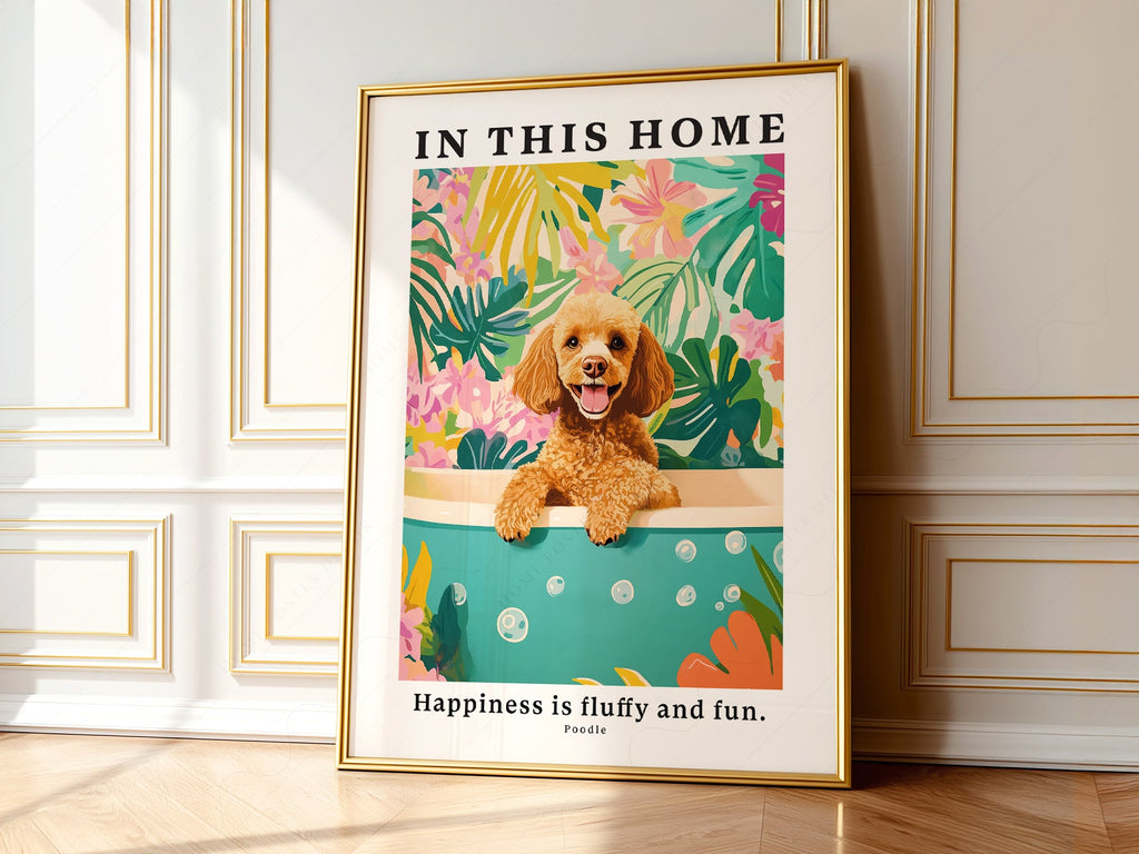 Poodle Wall Art Print – In This Home Happiness is Fluffy and Fun Poster