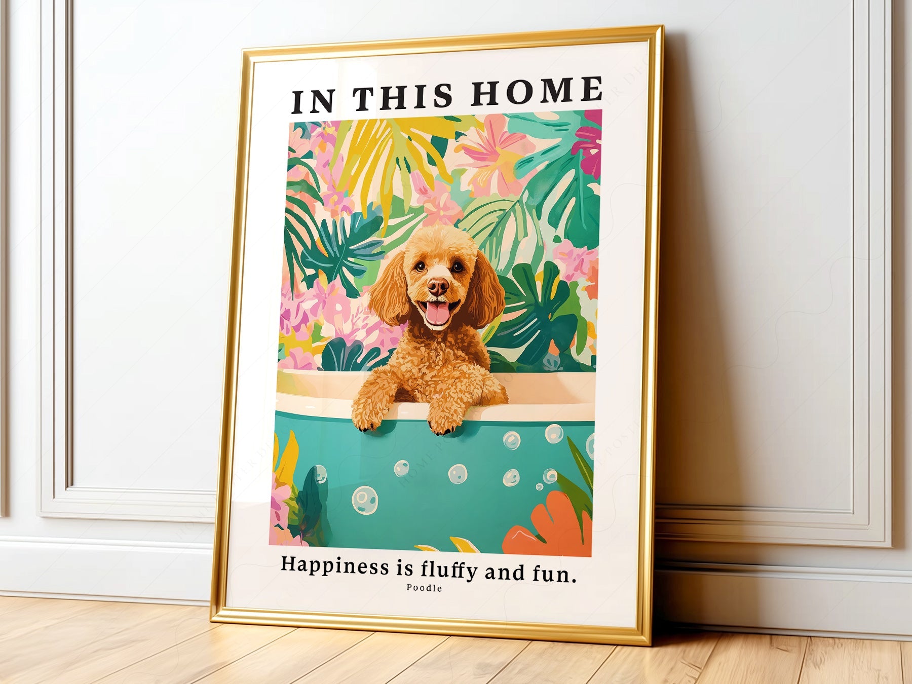 Poodle Wall Art Print – In This Home Happiness is Fluffy and Fun Poster