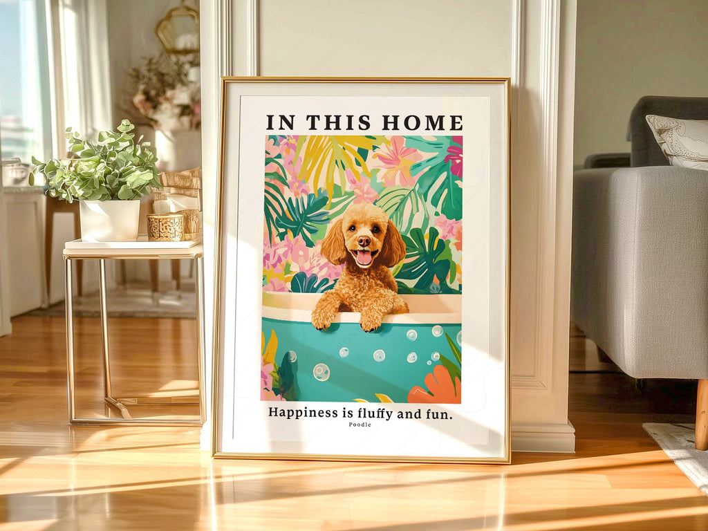 Poodle Wall Art Print – In This Home Happiness is Fluffy and Fun Poster