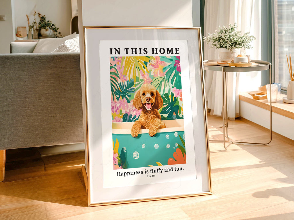 Poodle Wall Art Print – In This Home Happiness is Fluffy and Fun Poster