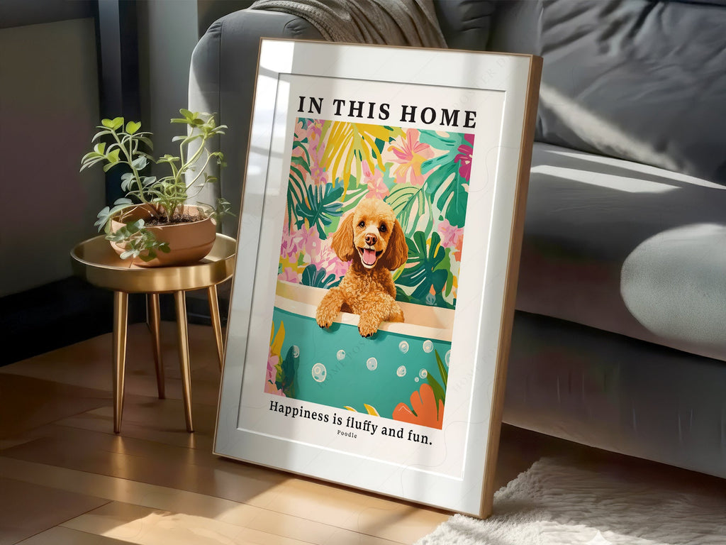 Poodle Wall Art Print – In This Home Happiness is Fluffy and Fun Poster