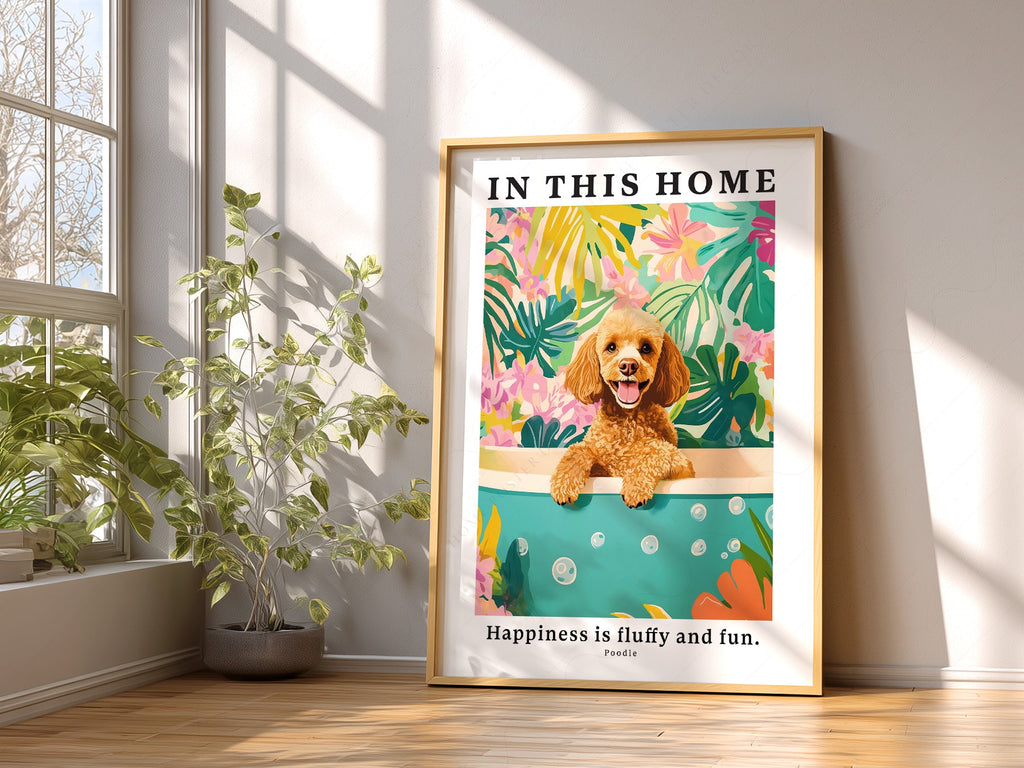 Poodle Wall Art Print – In This Home Happiness is Fluffy and Fun Poster
