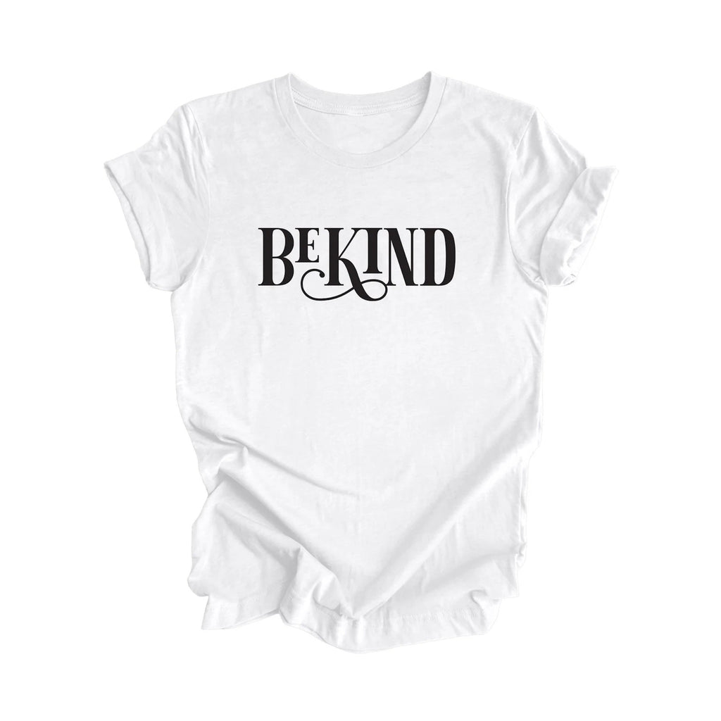 Be Kind - Positive Quote Shirt, Inspirational Shirt, Motivational Shirt, Kindness Shirt, Being Human Shirt, Empowerment T-shirt, Gift For Her, Gift For Him - Inspired X
