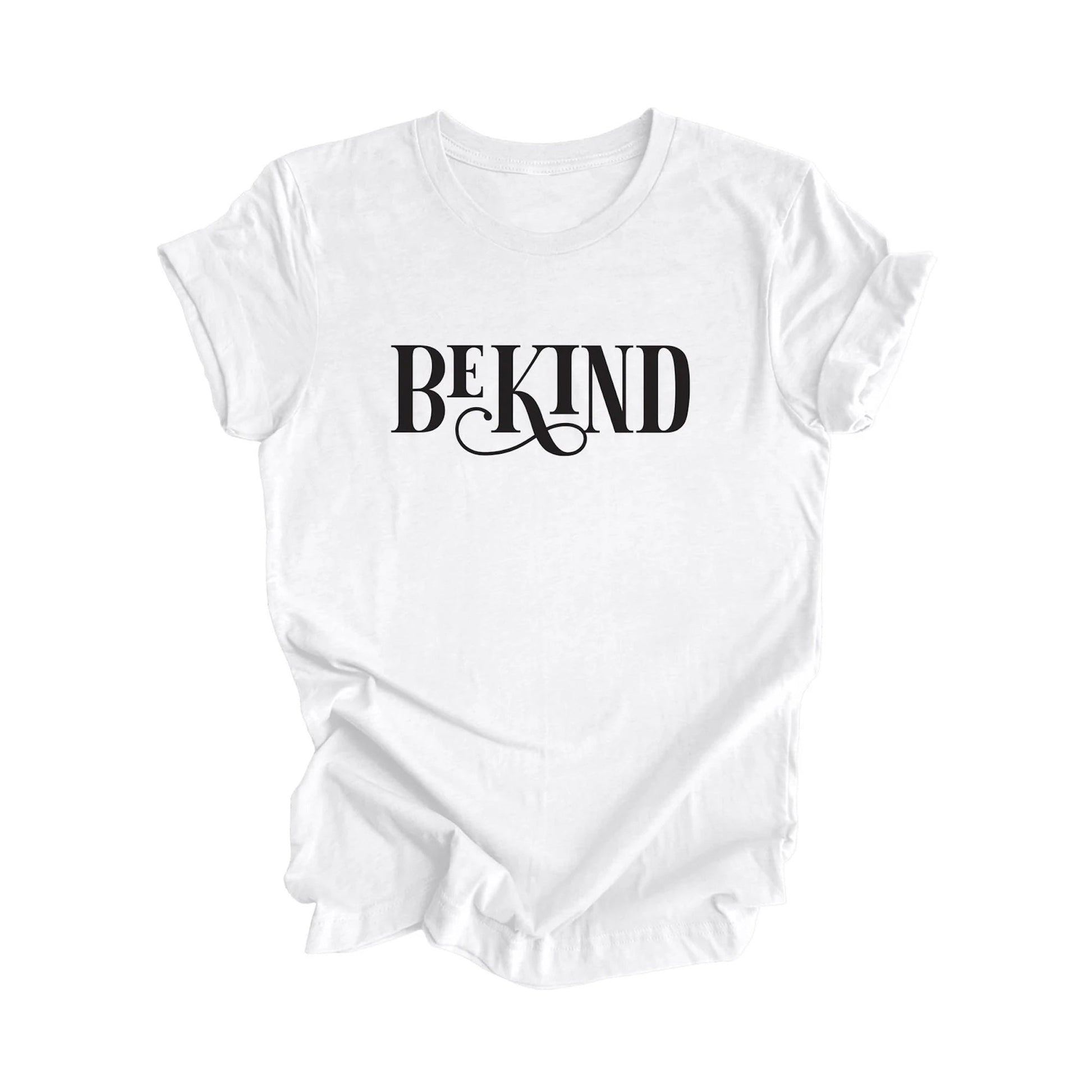 Be Kind - Positive Quote Shirt, Inspirational Shirt, Motivational Shirt, Kindness Shirt, Being Human Shirt, Empowerment T-shirt, Gift For Her, Gift For Him - Inspired X