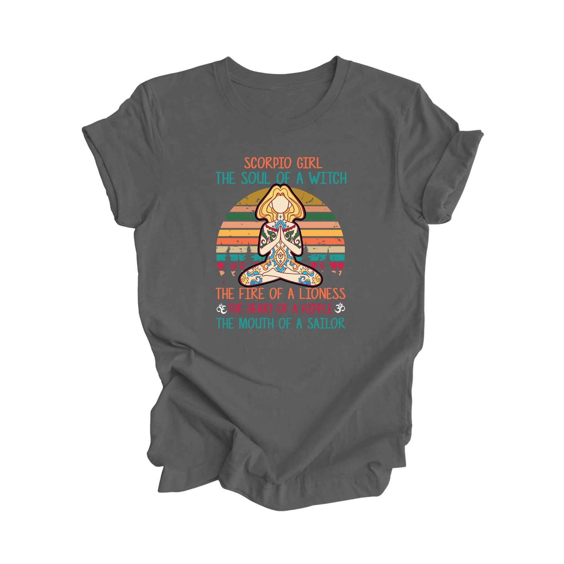 Scorpio Girl The Soul Of A Witch The Fire Of A Lioness The Heart Of A Hippie The Mouth Of A Sailor - Yoga Gift, Meditation Shirt, Yoga T-shirt, Yoga Lover Gift, Yoga Teacher Shirt, Wellness Shirt, Self Care Shirt - Inspired X