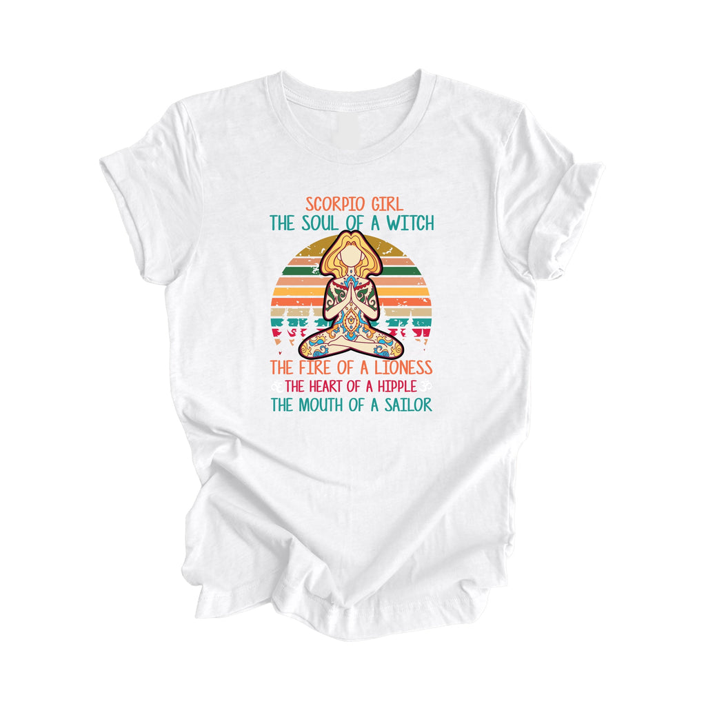 Scorpio Girl The Soul Of A Witch The Fire Of A Lioness The Heart Of A Hippie The Mouth Of A Sailor - Yoga Gift, Meditation Shirt, Yoga T-shirt, Yoga Lover Gift, Yoga Teacher Shirt, Wellness Shirt, Self Care Shirt - Inspired X