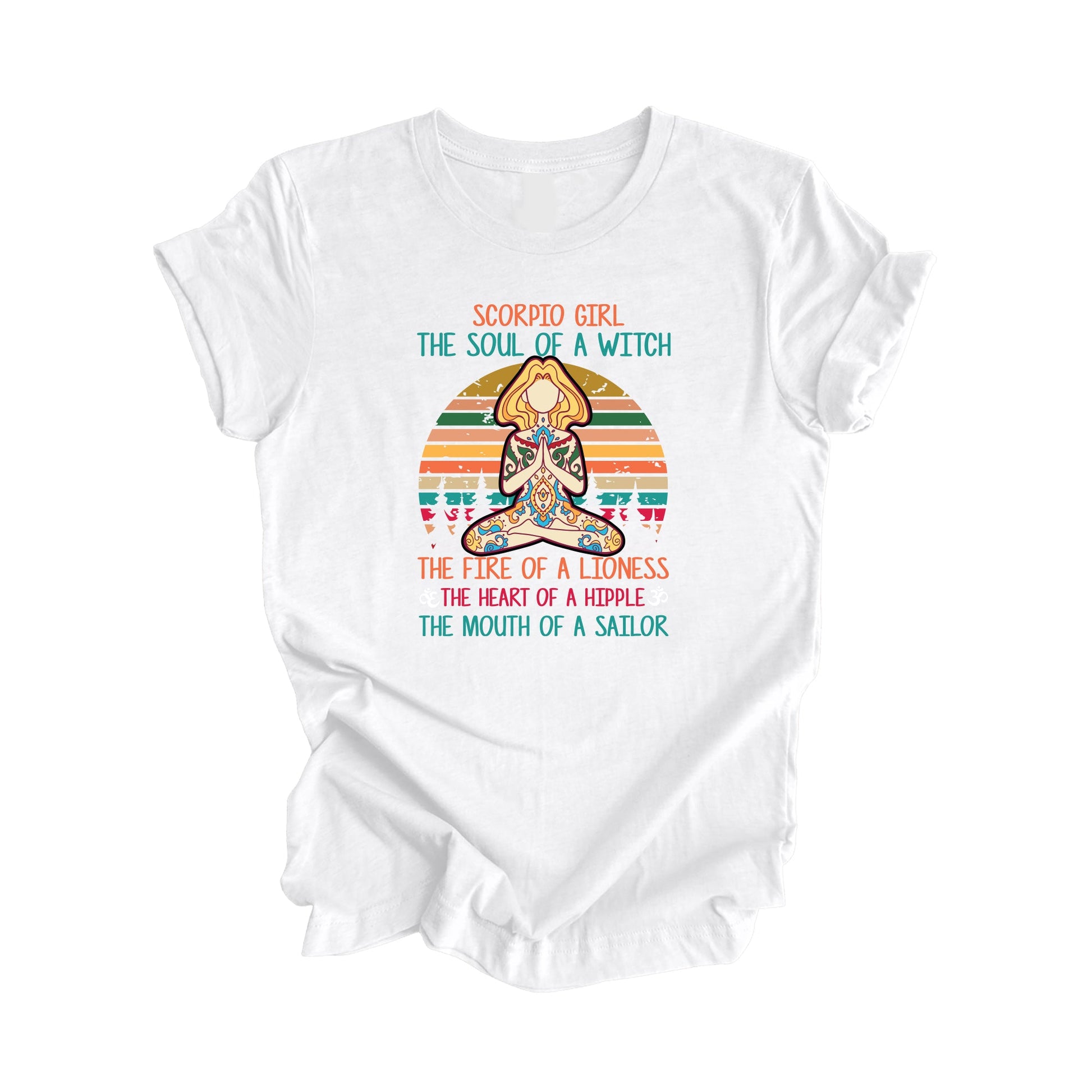 Scorpio Girl The Soul Of A Witch The Fire Of A Lioness The Heart Of A Hippie The Mouth Of A Sailor - Yoga Gift, Meditation Shirt, Yoga T-shirt, Yoga Lover Gift, Yoga Teacher Shirt, Wellness Shirt, Self Care Shirt - Inspired X