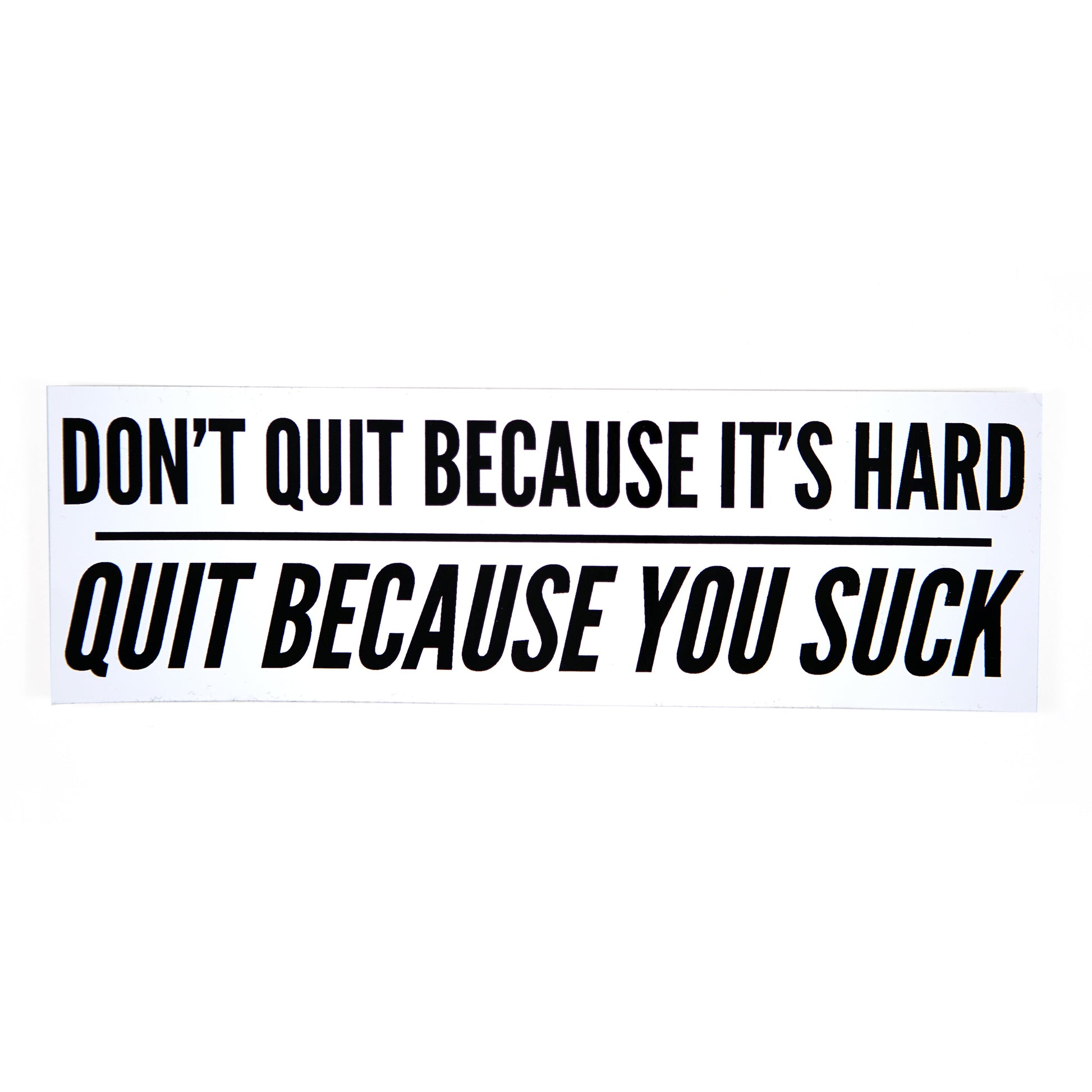 Quit Because You Suck Bumper Sticker