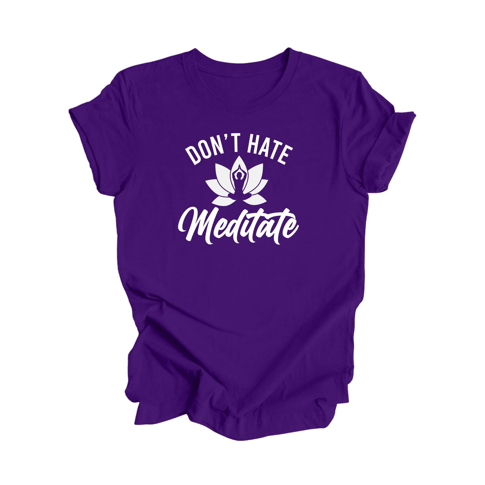 Don't Hate Meditate - Yoga Gift, Meditation Shirt, Yoga T-shirt, Yoga Lover Gift,  Yoga Teacher Shirt, Wellness Shirt, Self Care - Inspired X