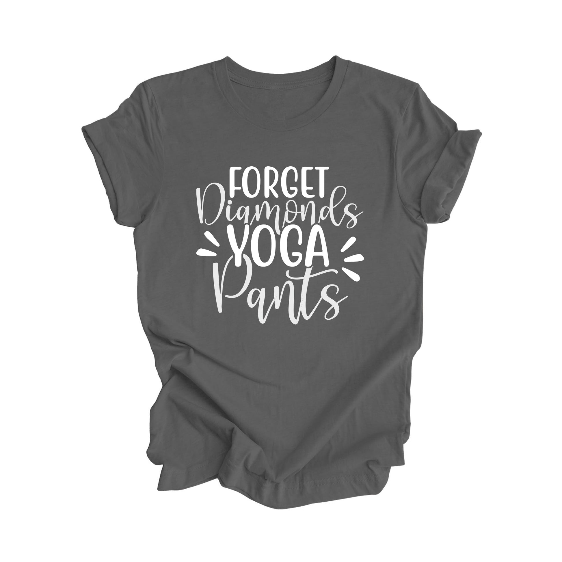 Forget Diamonds Yoga Pants - Yoga Gift, Meditation Shirt, Yoga T-shirt, Yoga Lover Gift, Yoga Teacher Shirt, Wellness Shirt, Self Care Shirt - Inspired X