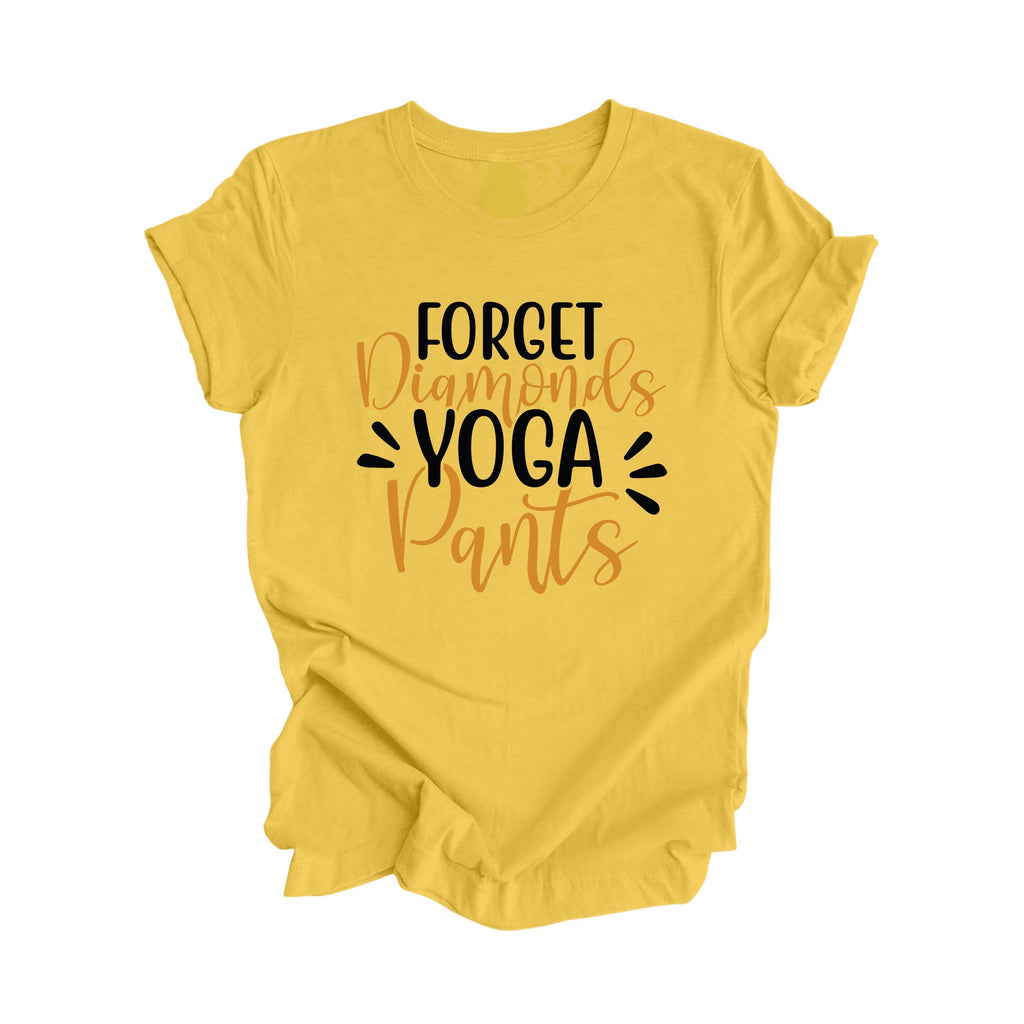 Forget Diamonds Yoga Pants - Yoga Gift, Meditation Shirt, Yoga T-shirt, Yoga Lover Gift, Yoga Teacher Shirt, Wellness Shirt, Self Care Shirt - Inspired X