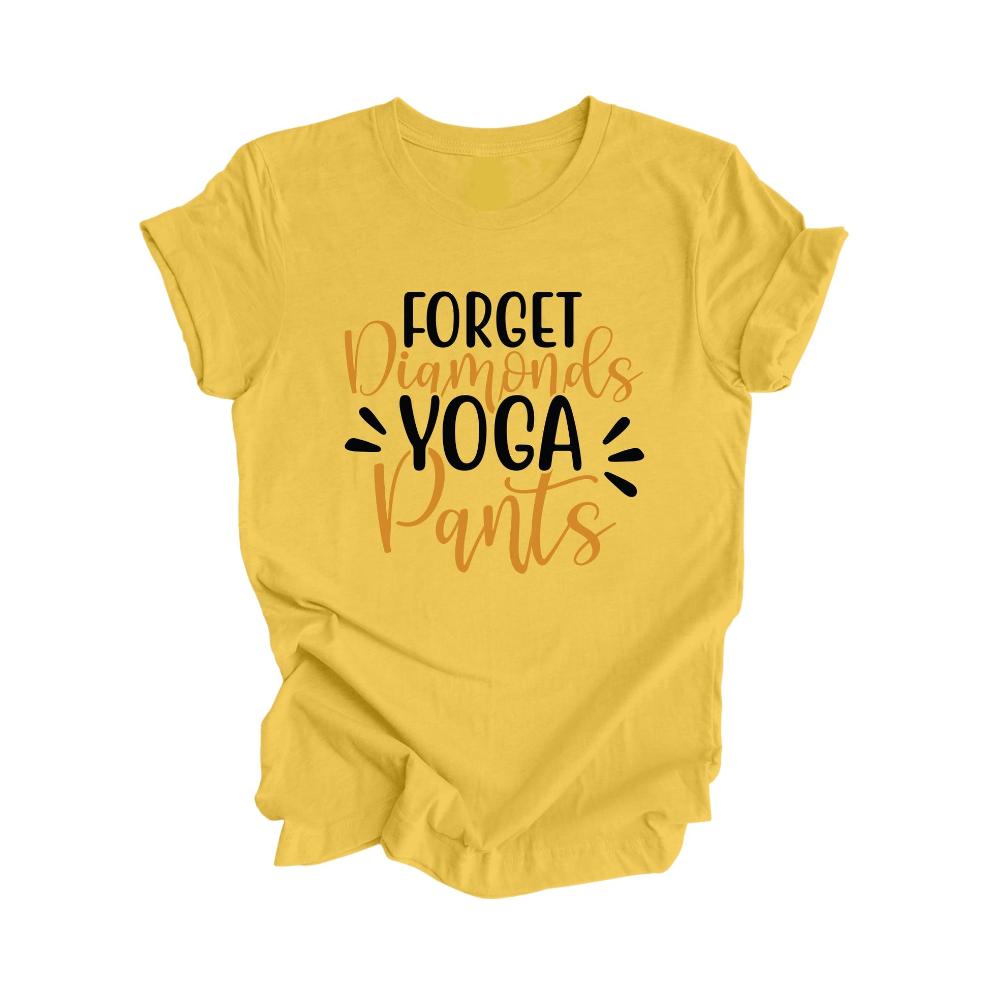 Forget Diamonds Yoga Pants - Yoga Gift, Meditation Shirt, Yoga T-shirt, Yoga Lover Gift, Yoga Teacher Shirt, Wellness Shirt, Self Care Shirt - Inspired X