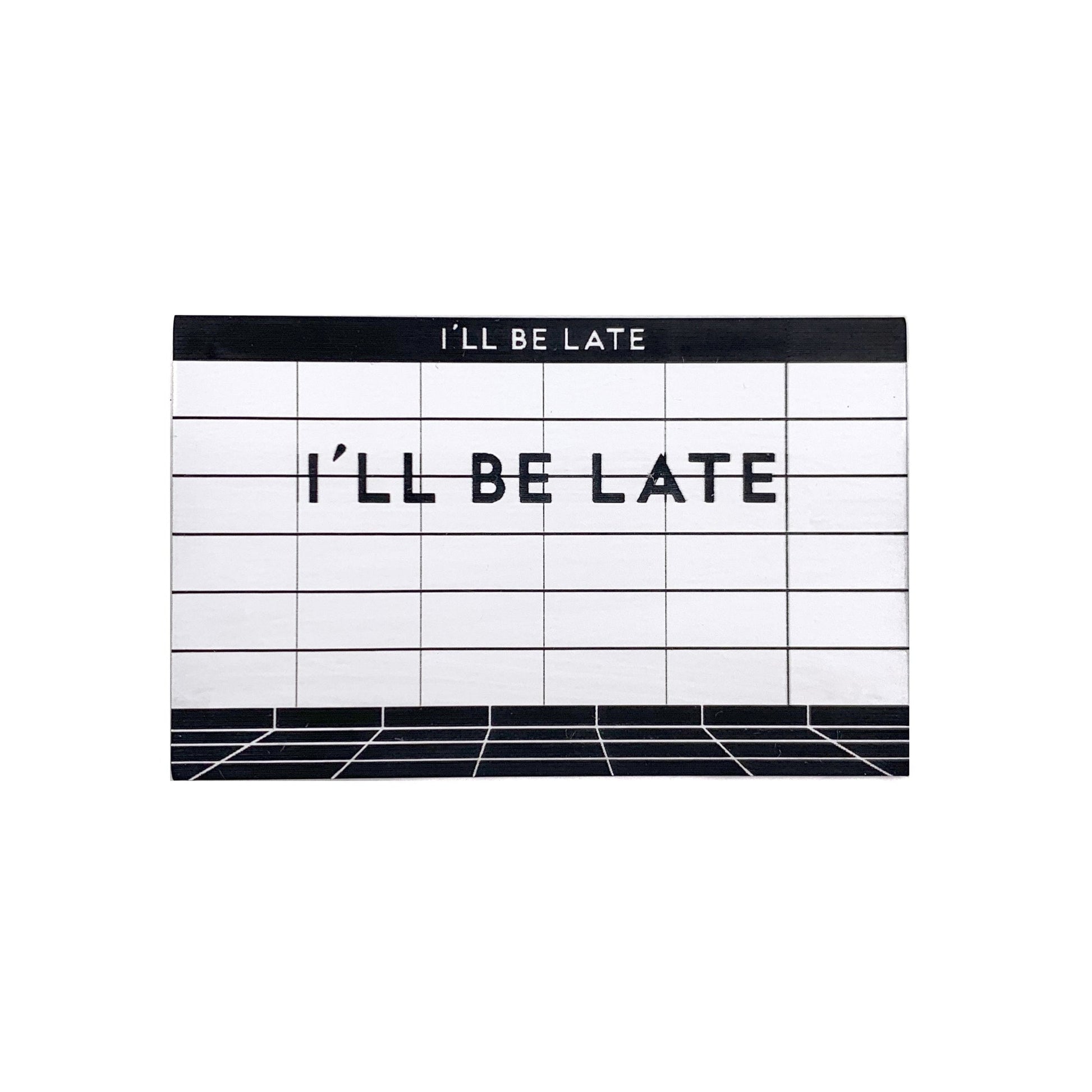 I'll Be Late Pin