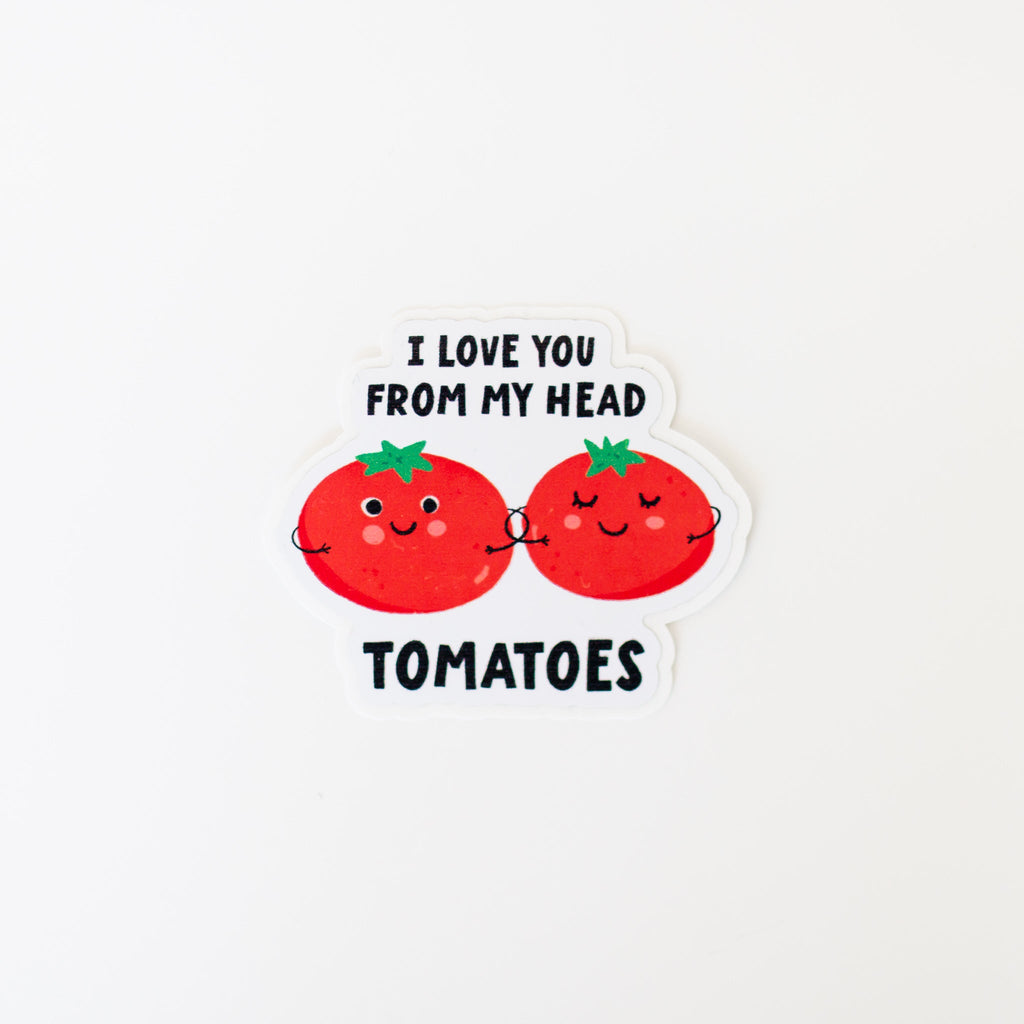 I Love You From My Head Tomatoes Sticker