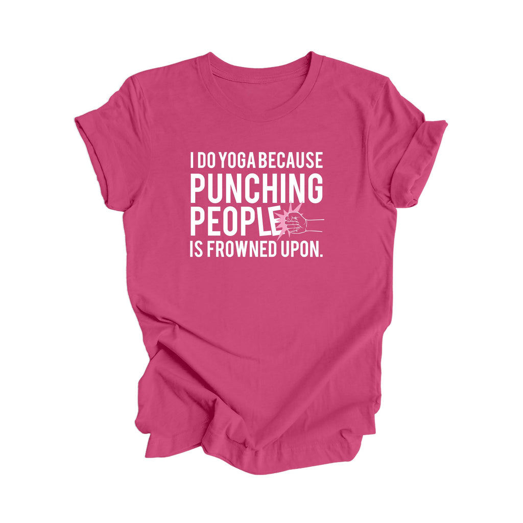 I Do Yoga Because Punching People Is Frowned Upon - Yoga Gift, Meditation Shirt, Yoga T-shirt, Yoga Lover Gift, Yoga Teacher Shirt, Wellness Shirt, Self Care Shirt - Inspired X