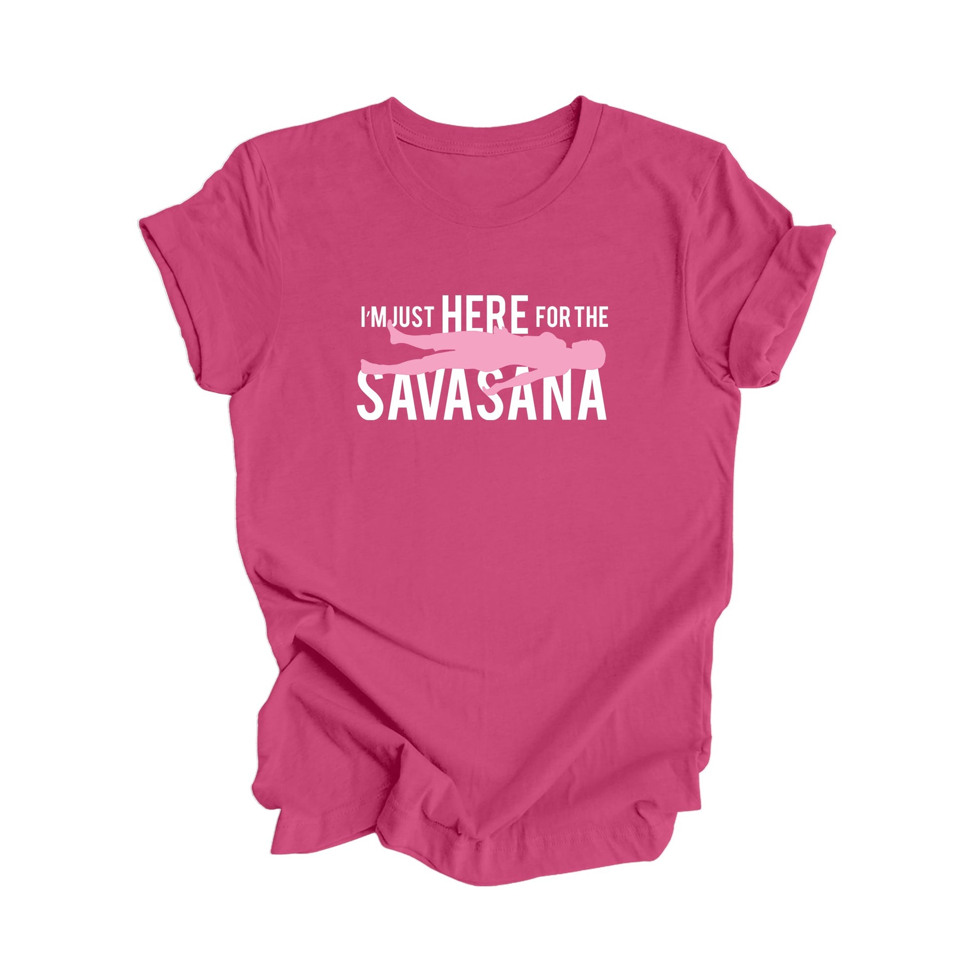 I'm Just Here For The Savasana - Yoga Gift, Meditation Shirt, Yoga T-shirt, Yoga Lover Gift, Yoga Teacher Shirt, Wellness Shirt, Self Care Shirt - Inspired X
