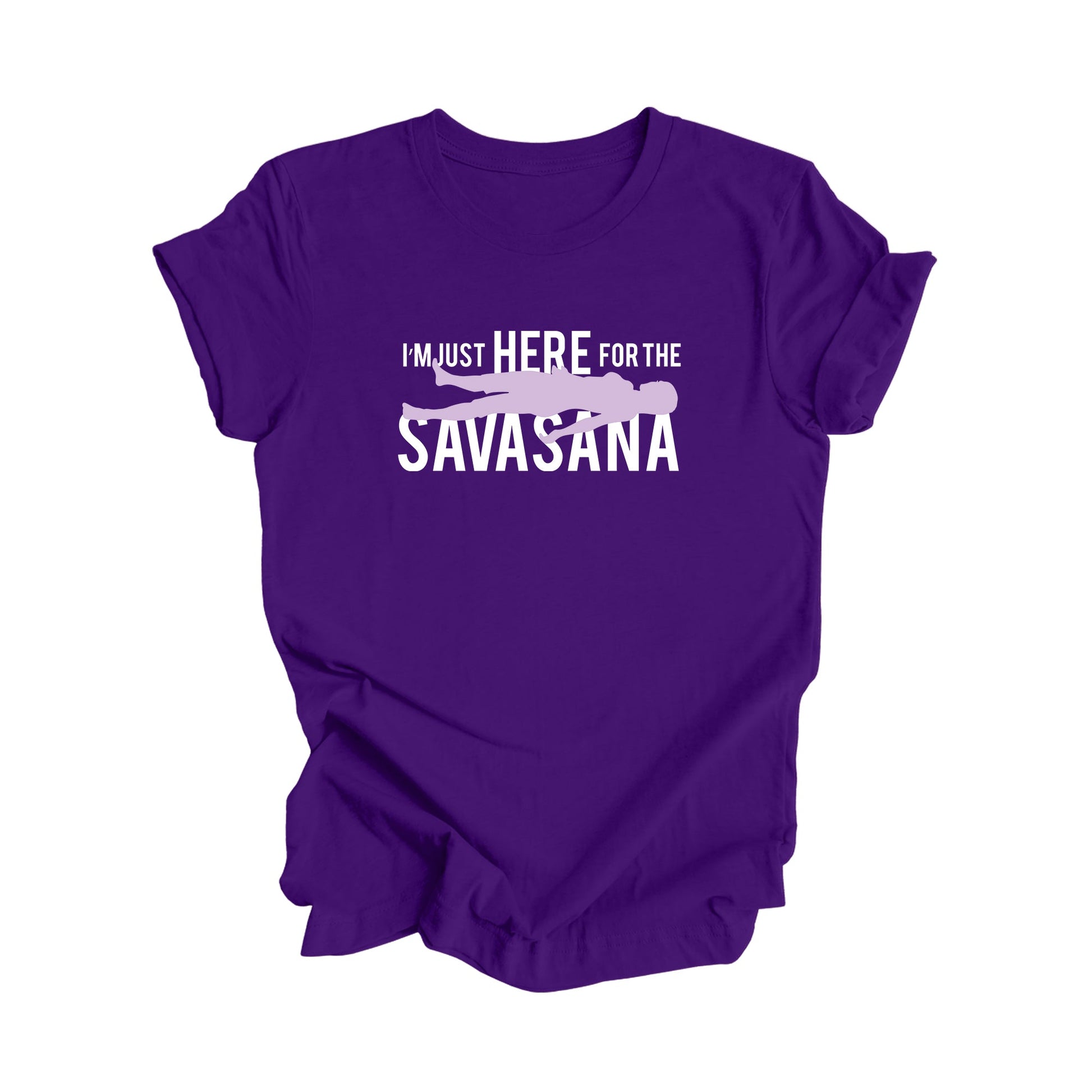 I'm Just Here For The Savasana - Yoga Gift, Meditation Shirt, Yoga T-shirt, Yoga Lover Gift, Yoga Teacher Shirt, Wellness Shirt, Self Care Shirt - Inspired X
