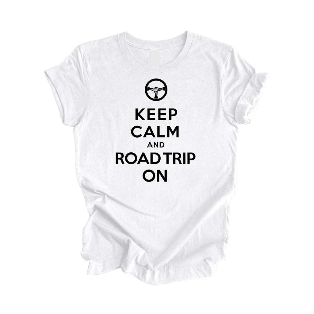 Keep Calm and Road Trip On Shirt, Gift, Travel Shirt, Family Vacation Shirts, Adventure Shirt, Road Trip Shirt, Girls Trip Shirt, Travel T-Shirt - Inspired X