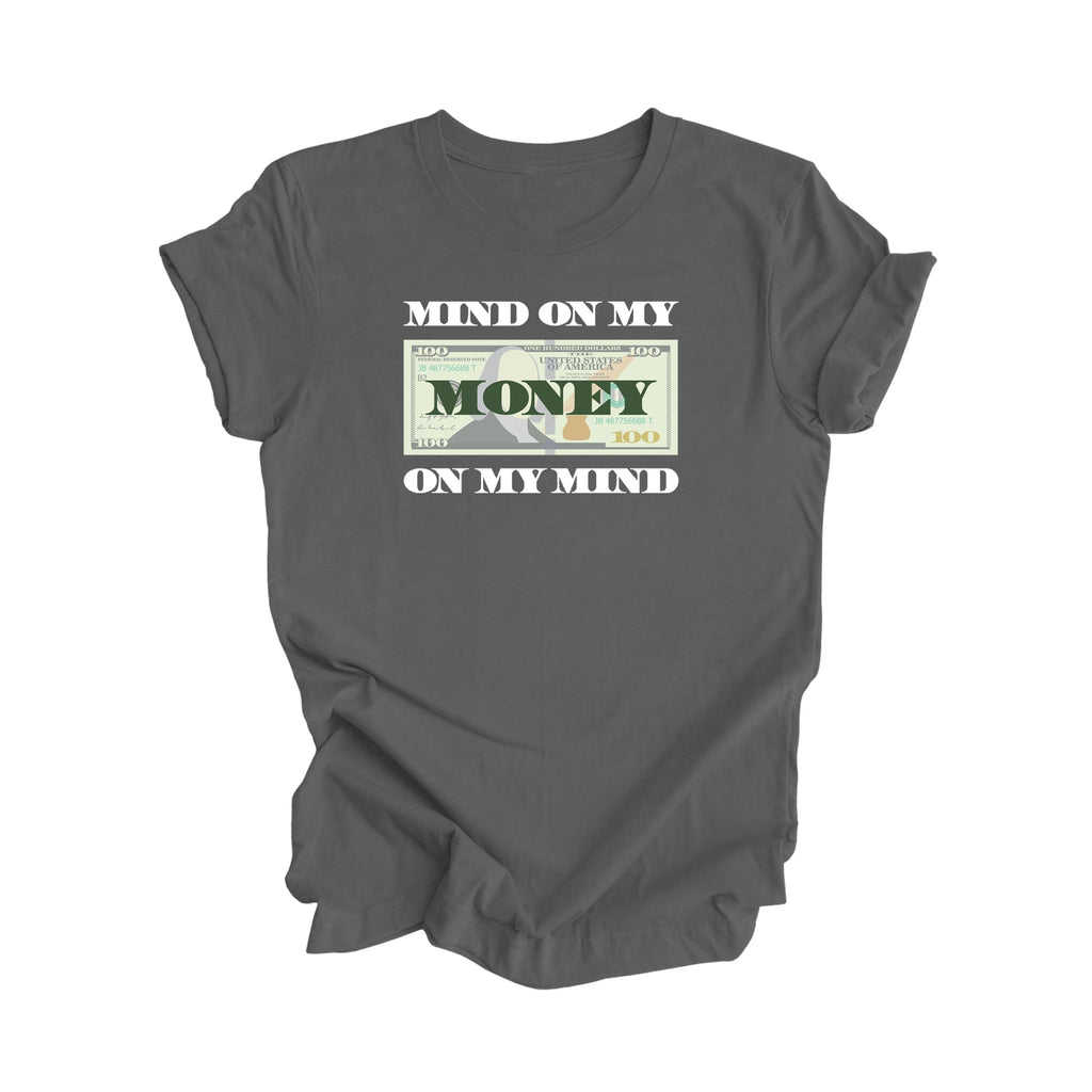 Mind On My Money Shirt - Positive Quote Shirt, Inspirational Shirt, Motivational Shirt, Business Owner Shirts, Boss T-shirt, Gift For Her, Gift For Him - Inspired X
