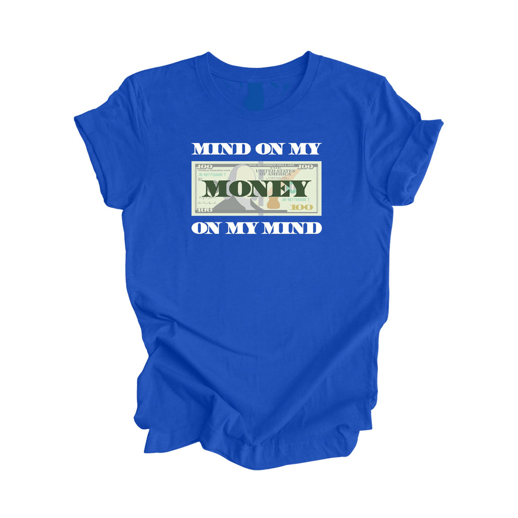 Mind On My Money Shirt - Positive Quote Shirt, Inspirational Shirt, Motivational Shirt, Business Owner Shirts, Boss T-shirt, Gift For Her, Gift For Him - Inspired X