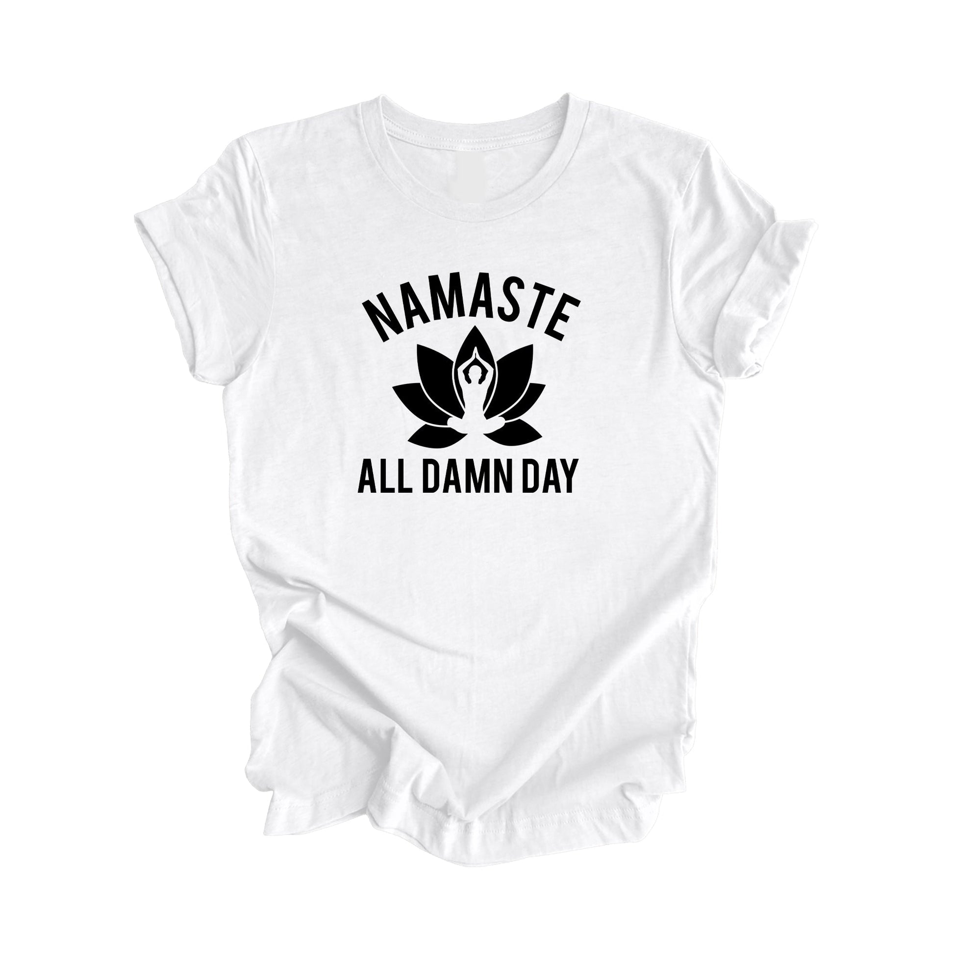 Namaste All Damn Day - Yoga Gift, Meditation Shirt, Yoga T-shirt, Yoga Lover Gift, Yoga Teacher Shirt, Wellness Shirt, Self Care Shirt - Inspired X