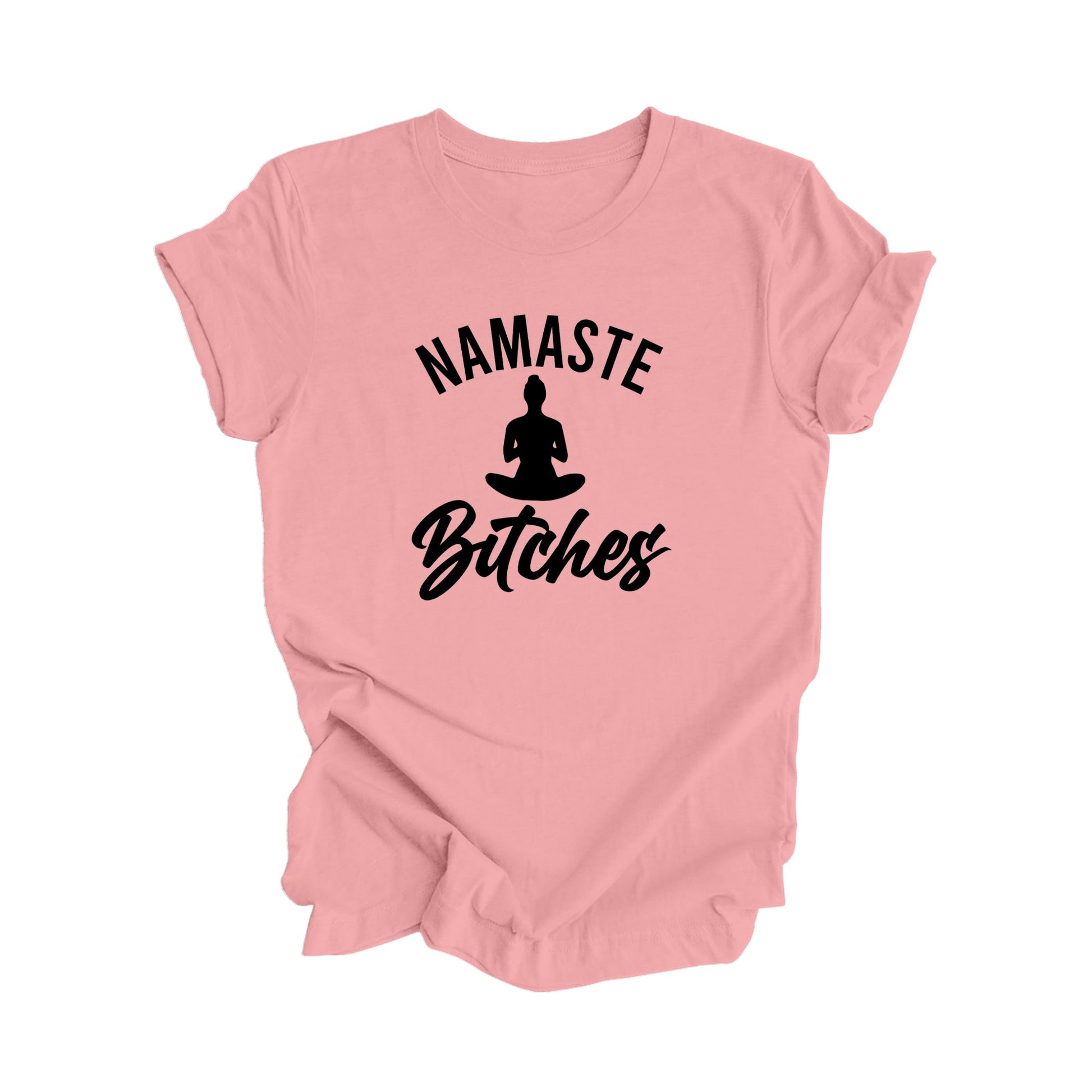 Namaste Bitches - Yoga Gift, Meditation Shirt, Yoga T-shirt, Yoga Lover Gift, Yoga Teacher Shirt, Wellness Shirt, Self Care Shirt - Inspired X