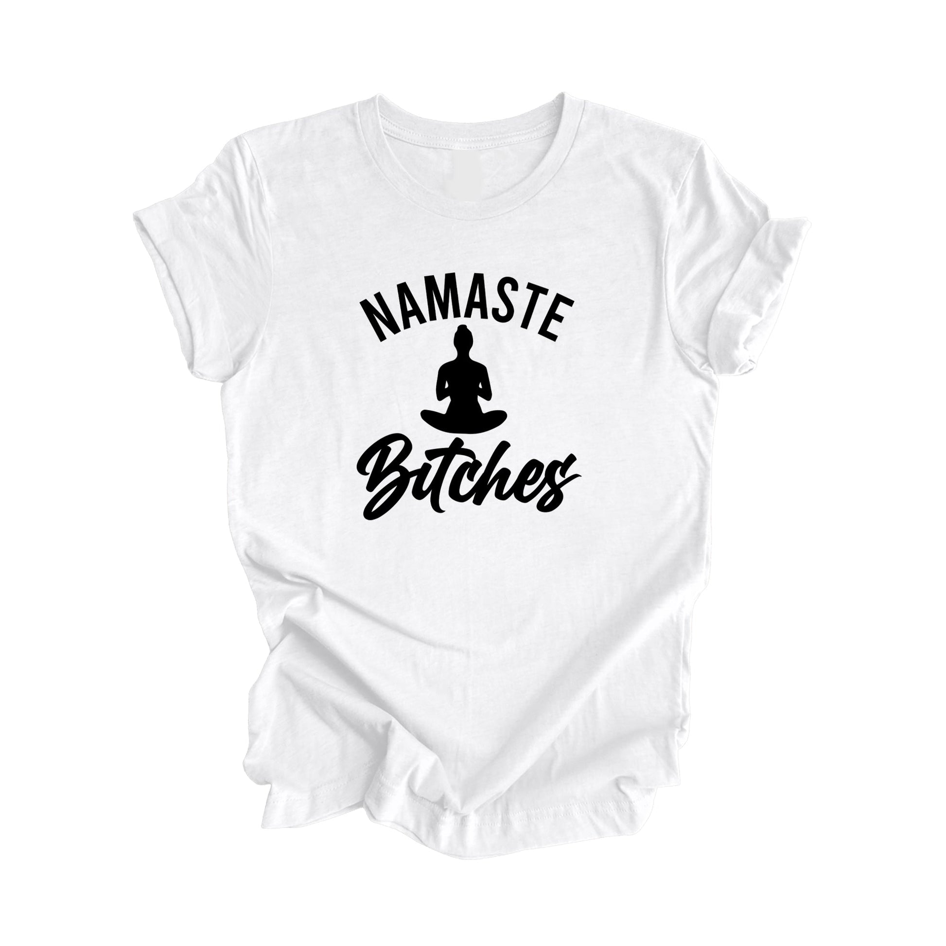 Namaste Bitches - Yoga Gift, Meditation Shirt, Yoga T-shirt, Yoga Lover Gift, Yoga Teacher Shirt, Wellness Shirt, Self Care Shirt - Inspired X