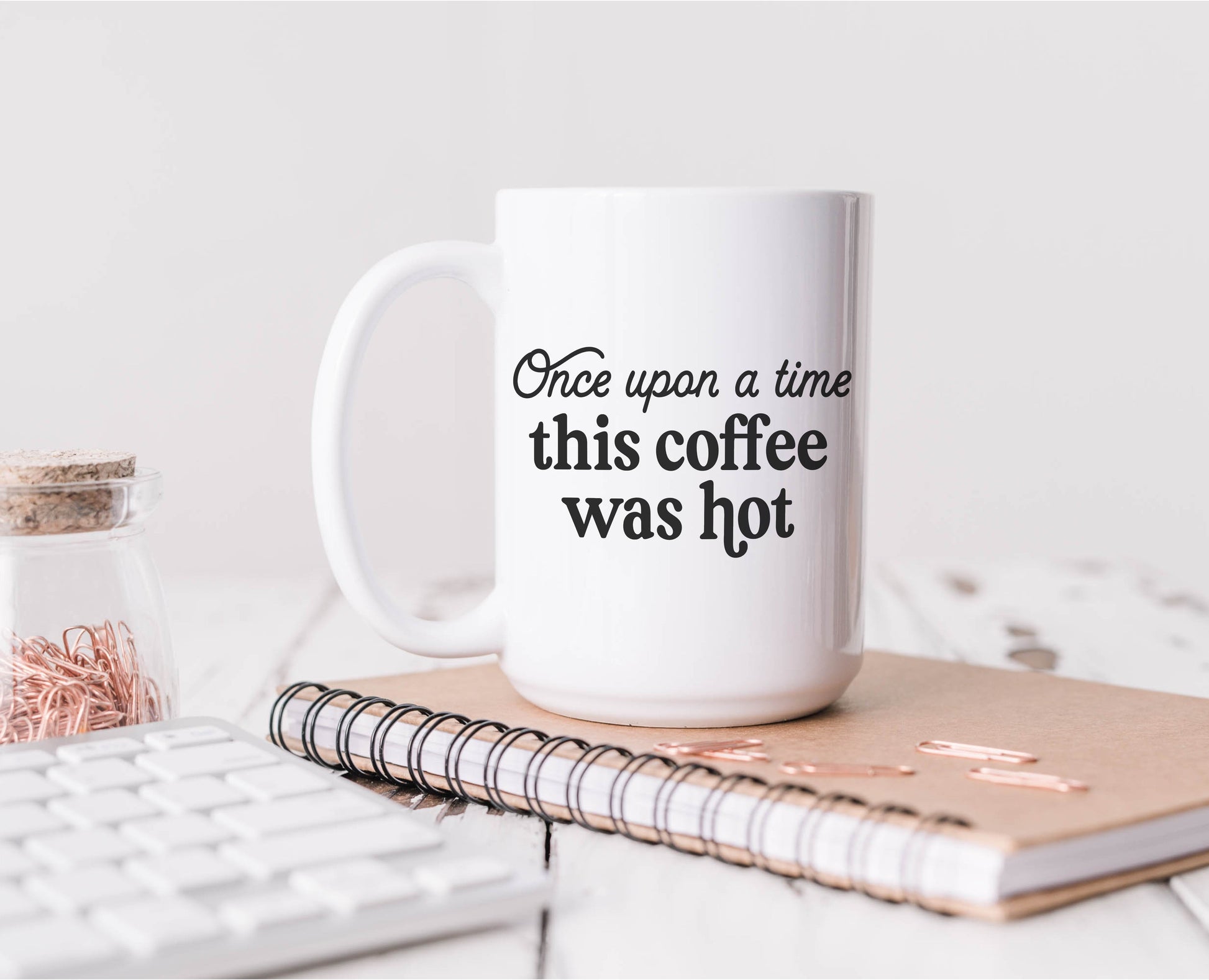 Once Upon a Time This Coffee Was Hot Mug | Funny Coffee Lover Gift | Relatable Humor Mug | Busy Mom Gift | 15oz Coffee Cup