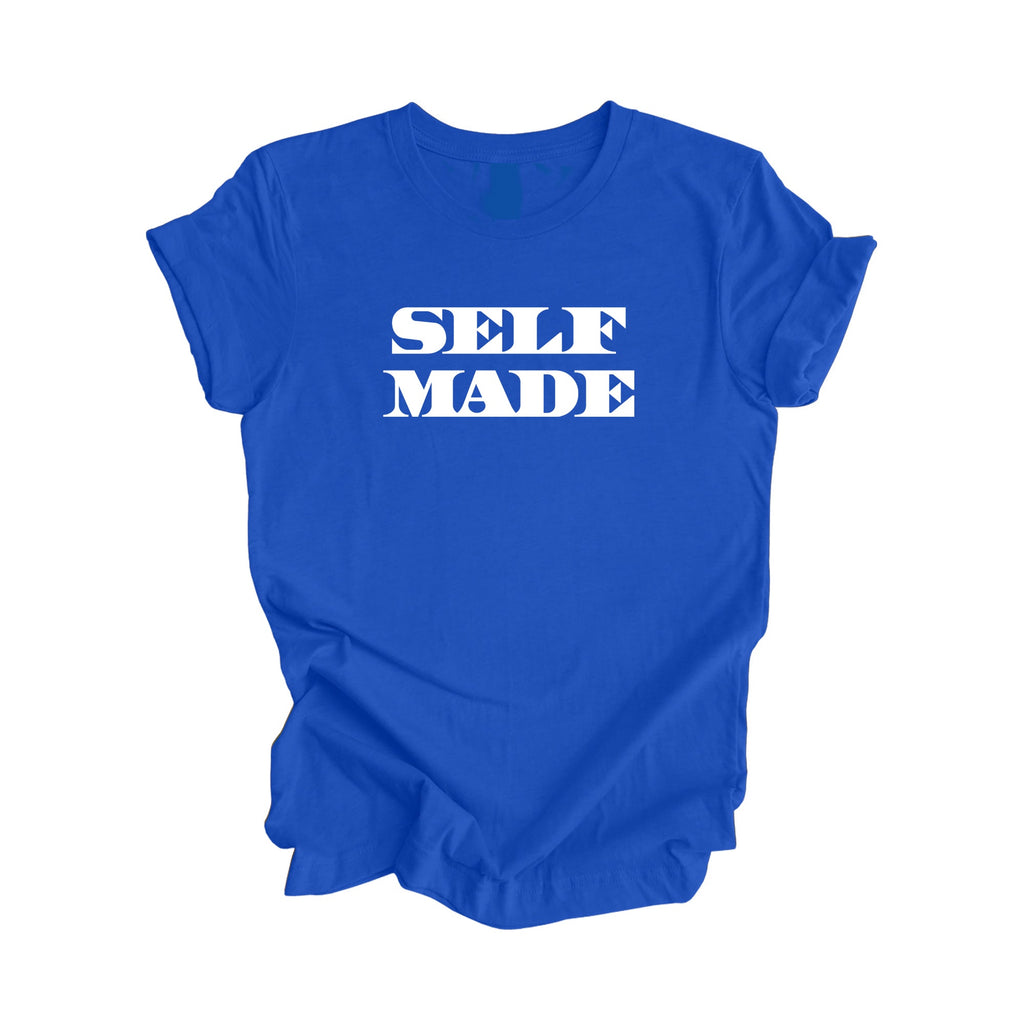 Self Made - Positive Quote Shirt, Inspirational Shirt, Motivational Shirt, Entreprenuer Shirts, Business Owner T-shirt, Gift For Her, Gift For Him - Inspired X