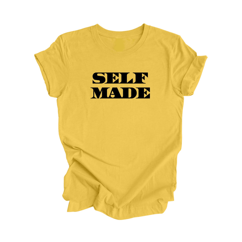 Self Made - Positive Quote Shirt, Inspirational Shirt, Motivational Shirt, Entreprenuer Shirts, Business Owner T-shirt, Gift For Her, Gift For Him - Inspired X