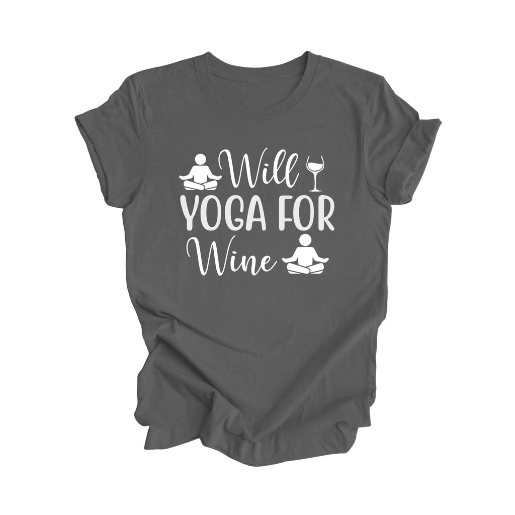 Will Yoga For Wine - Yoga Gift, Meditation Shirt, Yoga T-shirt, Yoga Lover Gift, Yoga Teacher Shirt, Wellness Shirt, Self Care Shirt - Inspired X