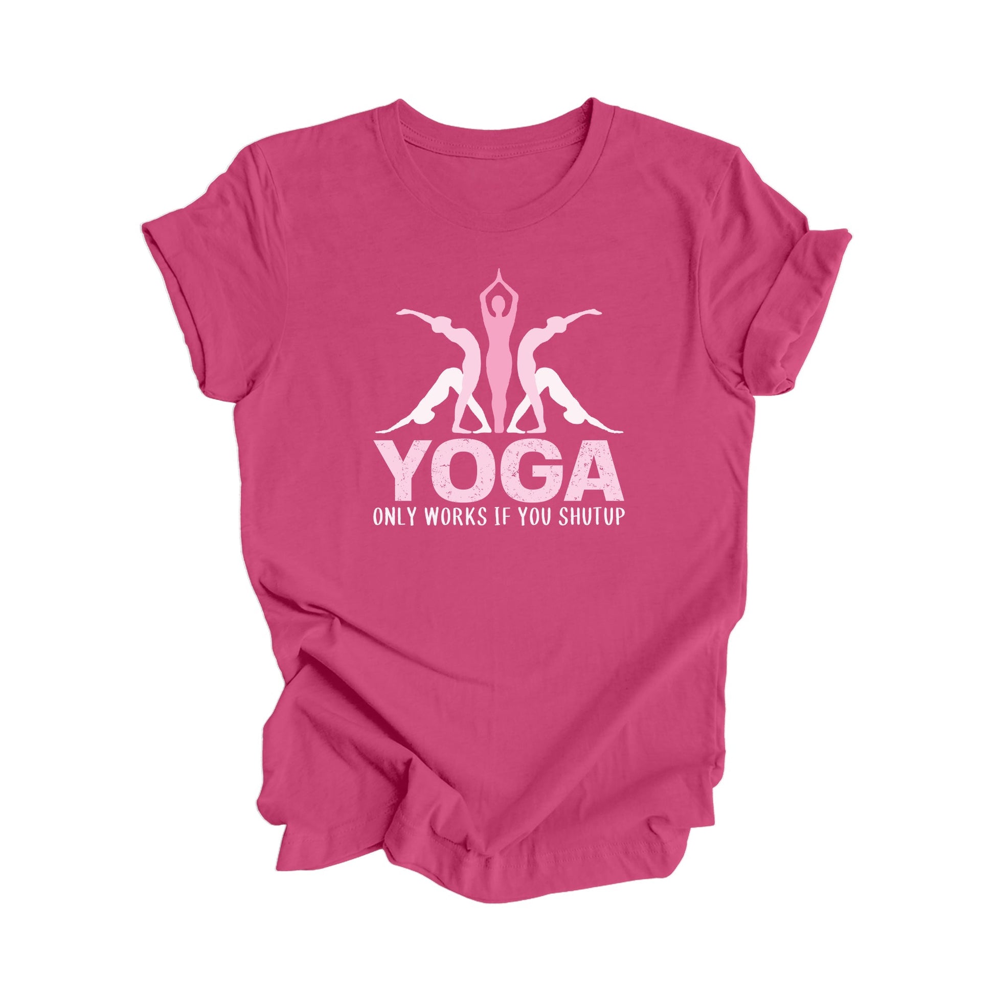 Yoga Only Works If You Shutup - Yoga Gift, Meditation Shirt, Yoga T-shirt, Yoga Lover Gift, Yoga Teacher Shirt, Wellness Shirt, Self Care Shirt - Inspired X