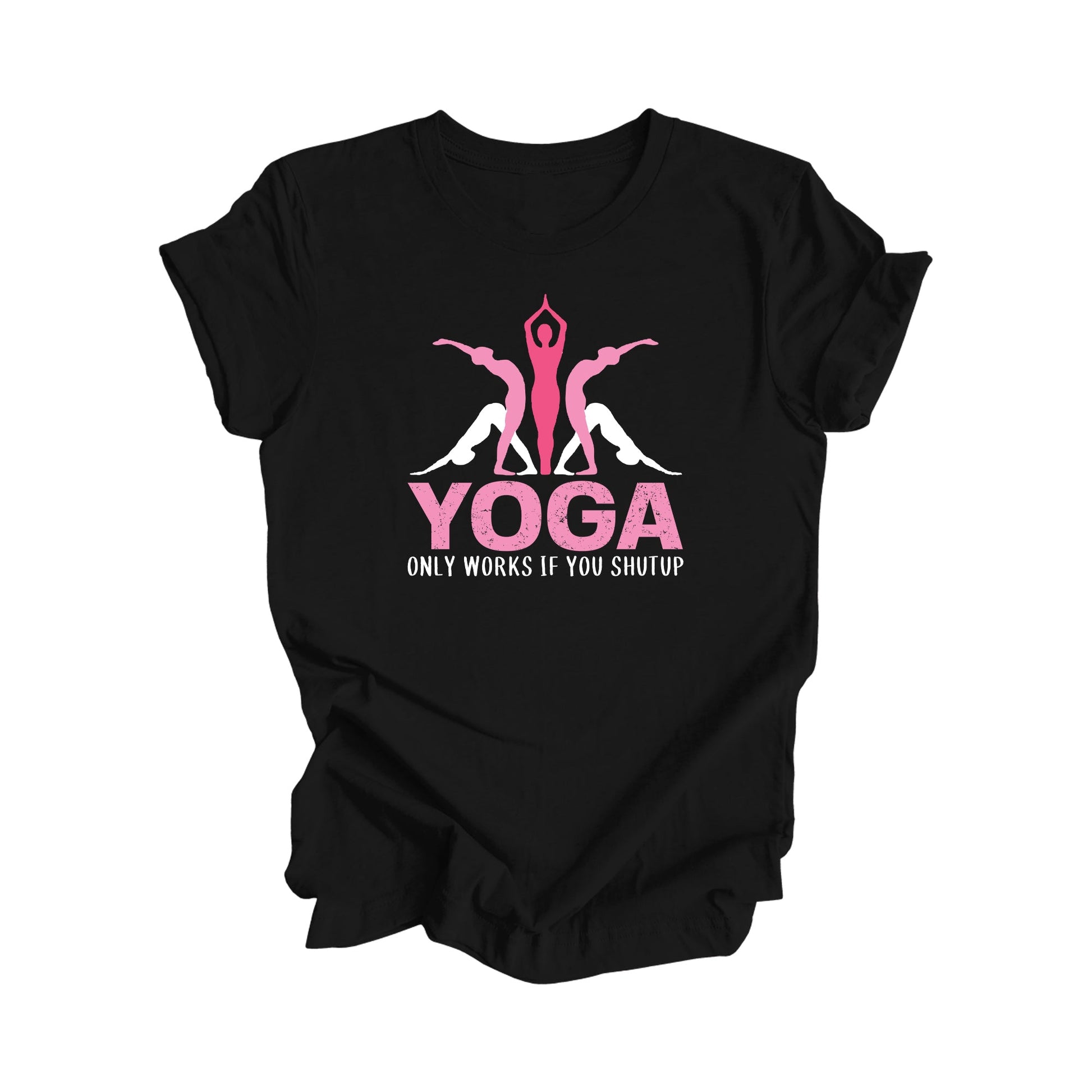 Yoga Only Works If You Shutup - Yoga Gift, Meditation Shirt, Yoga T-shirt, Yoga Lover Gift, Yoga Teacher Shirt, Wellness Shirt, Self Care Shirt - Inspired X