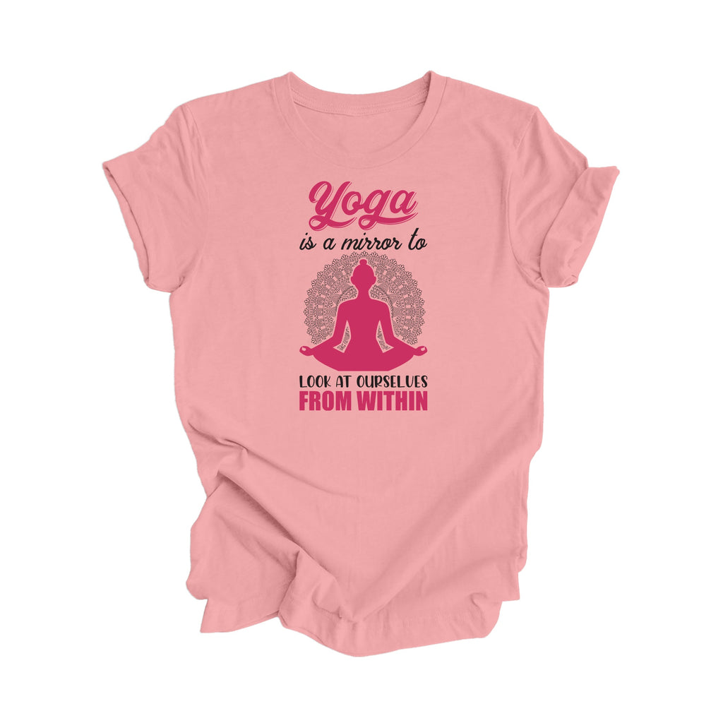 Yoga Is A Mirror To At Ourselves From Within - Yoga Gift, Meditation Shirt, Yoga T-shirt, Yoga Lover Gift, Yoga Teacher Shirt, Wellness Shirt, Self Care Shirt - Inspired X