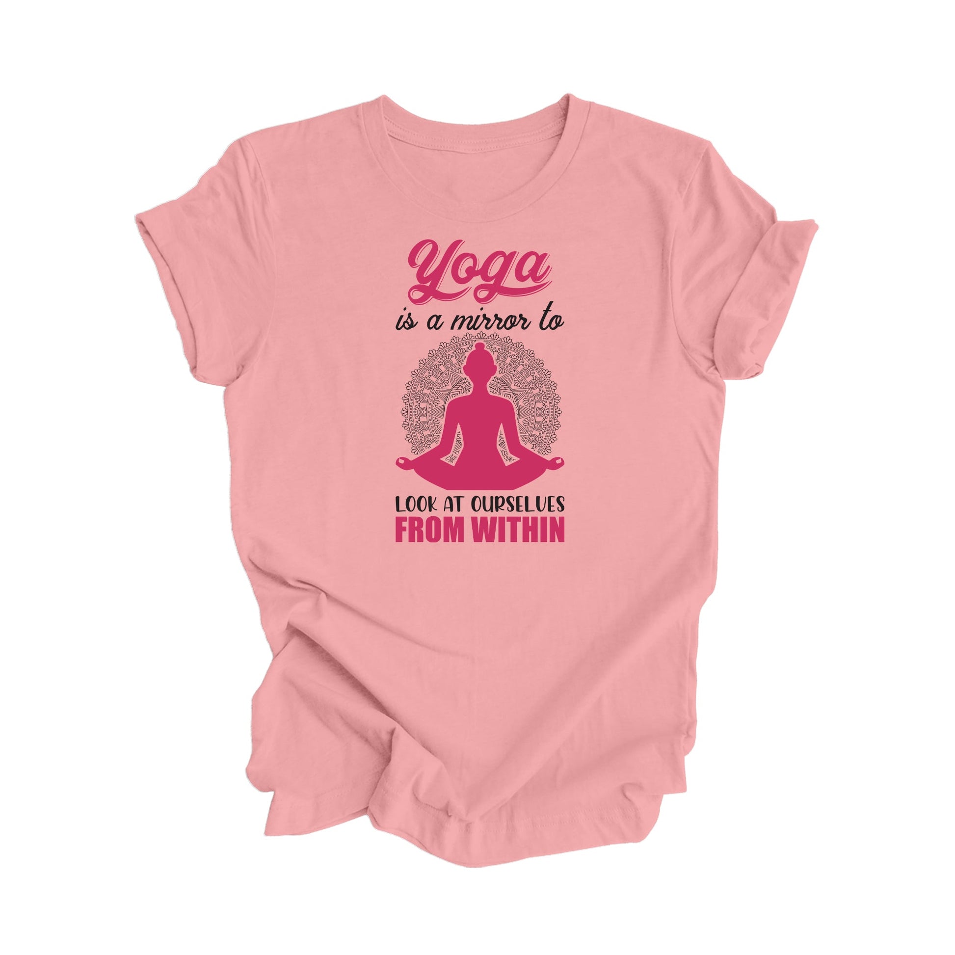 Yoga Is A Mirror To At Ourselves From Within - Yoga Gift, Meditation Shirt, Yoga T-shirt, Yoga Lover Gift, Yoga Teacher Shirt, Wellness Shirt, Self Care Shirt - Inspired X