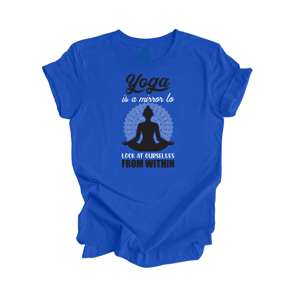 Yoga Is A Mirror To At Ourselves From Within - Yoga Gift, Meditation Shirt, Yoga T-shirt, Yoga Lover Gift, Yoga Teacher Shirt, Wellness Shirt, Self Care Shirt - Inspired X