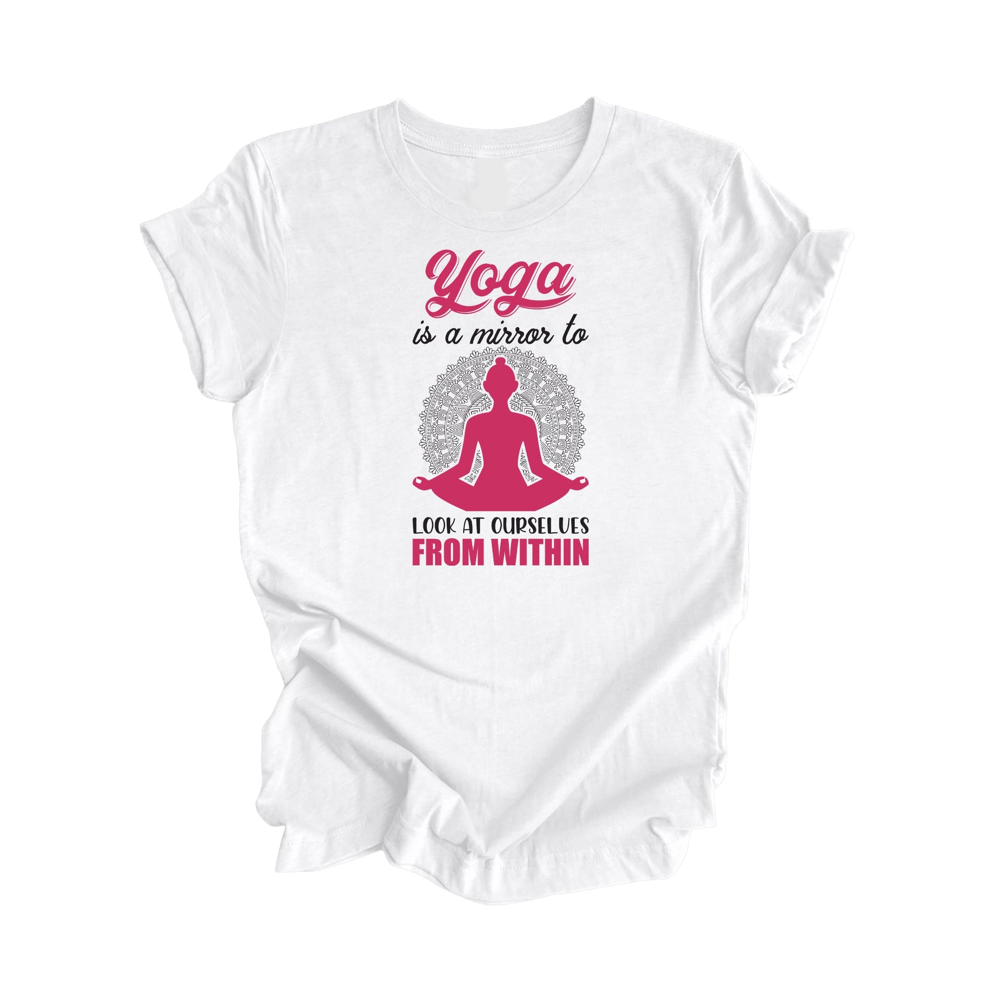 Yoga Is A Mirror To At Ourselves From Within - Yoga Gift, Meditation Shirt, Yoga T-shirt, Yoga Lover Gift, Yoga Teacher Shirt, Wellness Shirt, Self Care Shirt - Inspired X