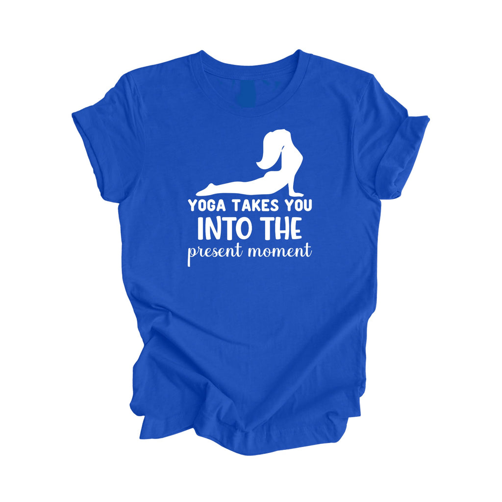 Yoga Takes You Into The Present Moment - Yoga Gift, Meditation Shirt, Yoga T-shirt, Yoga Lover Gift, Yoga Teacher Shirt, Wellness Shirt, Self Care Shirt - Inspired X
