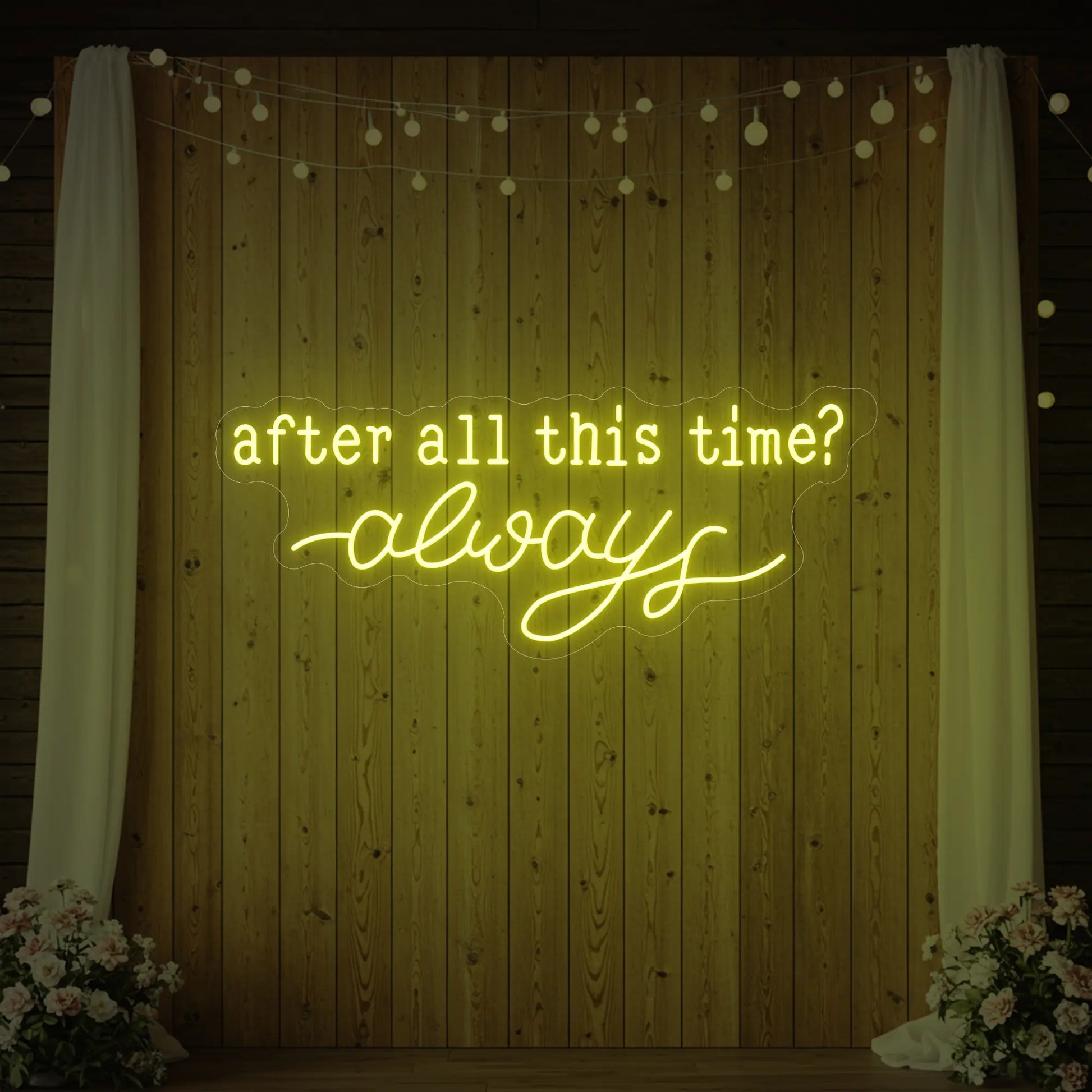 After All This Time Always V1 Neon Sign